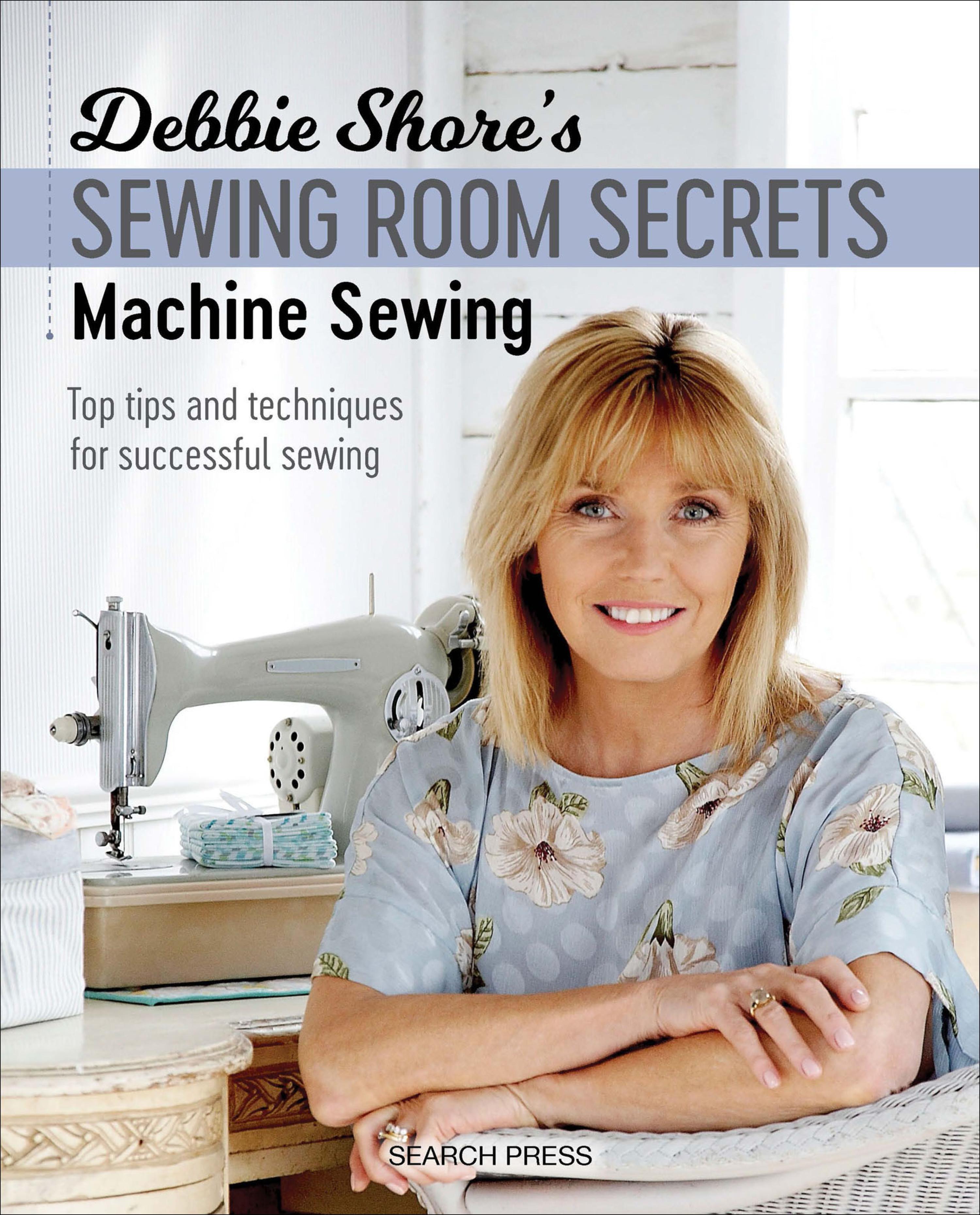 Cover image for Debbie Shore's Sewing Room SecretsMachine Sewing