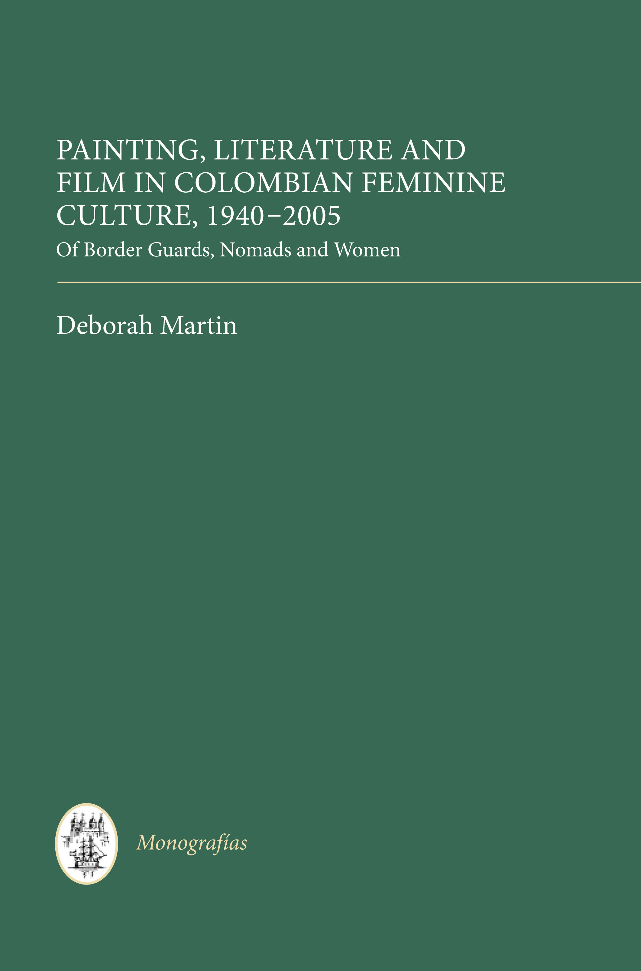 Cover image for Painting, Literature and Film in Colombian Feminine Culture, 1940-2005