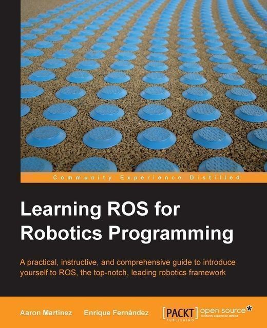 Learning ROS for Robotics Programming