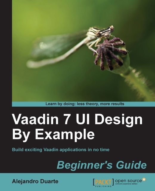 Vaadin 7 UI Design By Example: Beginner's Guide