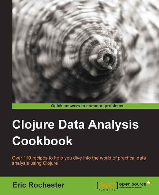 Clojure Data Analysis Cookbook