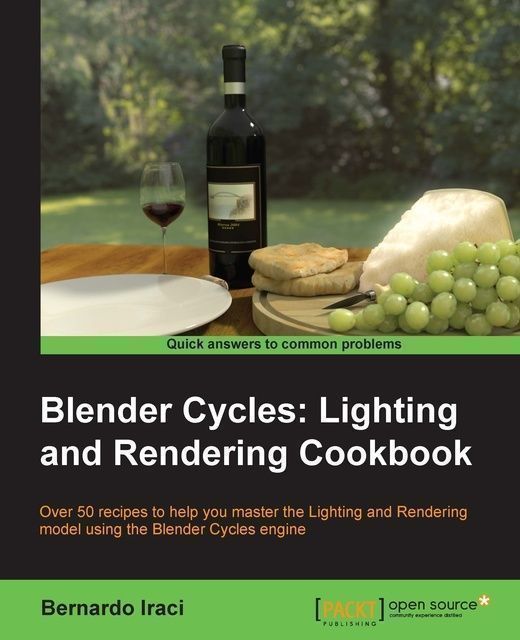 Blender Cycles: Lighting and Rendering Cookbook