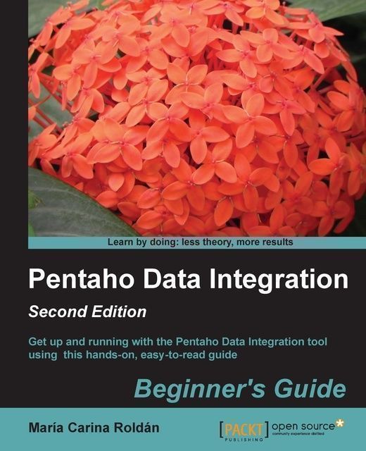 Pentaho Data Integration Beginner's Guide