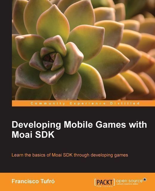 Developing Mobile Games with Moai SDK