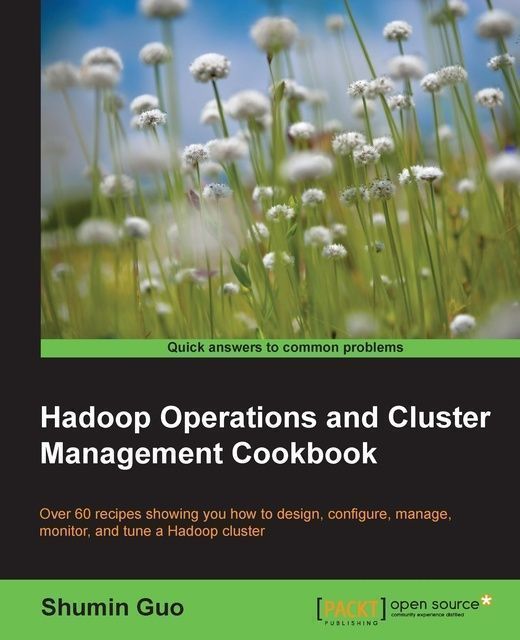 Hadoop Operations and Cluster Management Cookbook