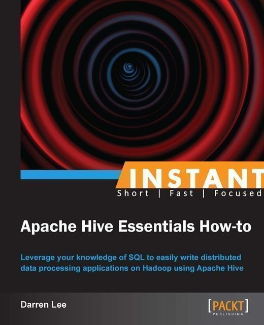 Instant Apache Hive Essentials How-to