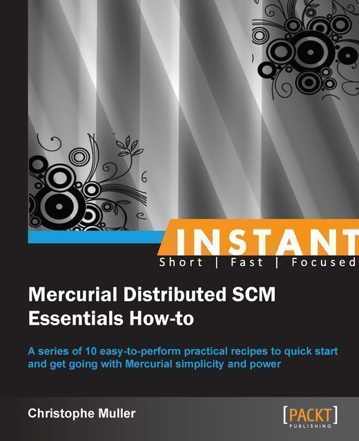 Instant Mercurial Distributed SCM Essentials How-to