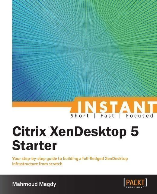 Instant Citrix XenDesktop 5 Starter