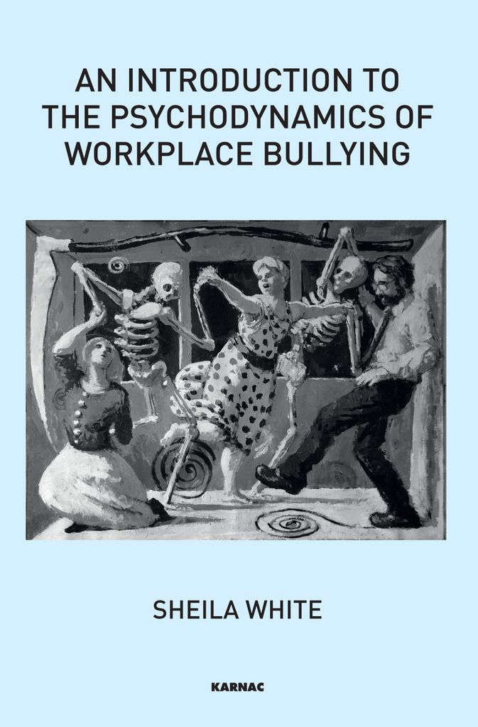 An Introduction to the Psychodynamics of Workplace Bullying