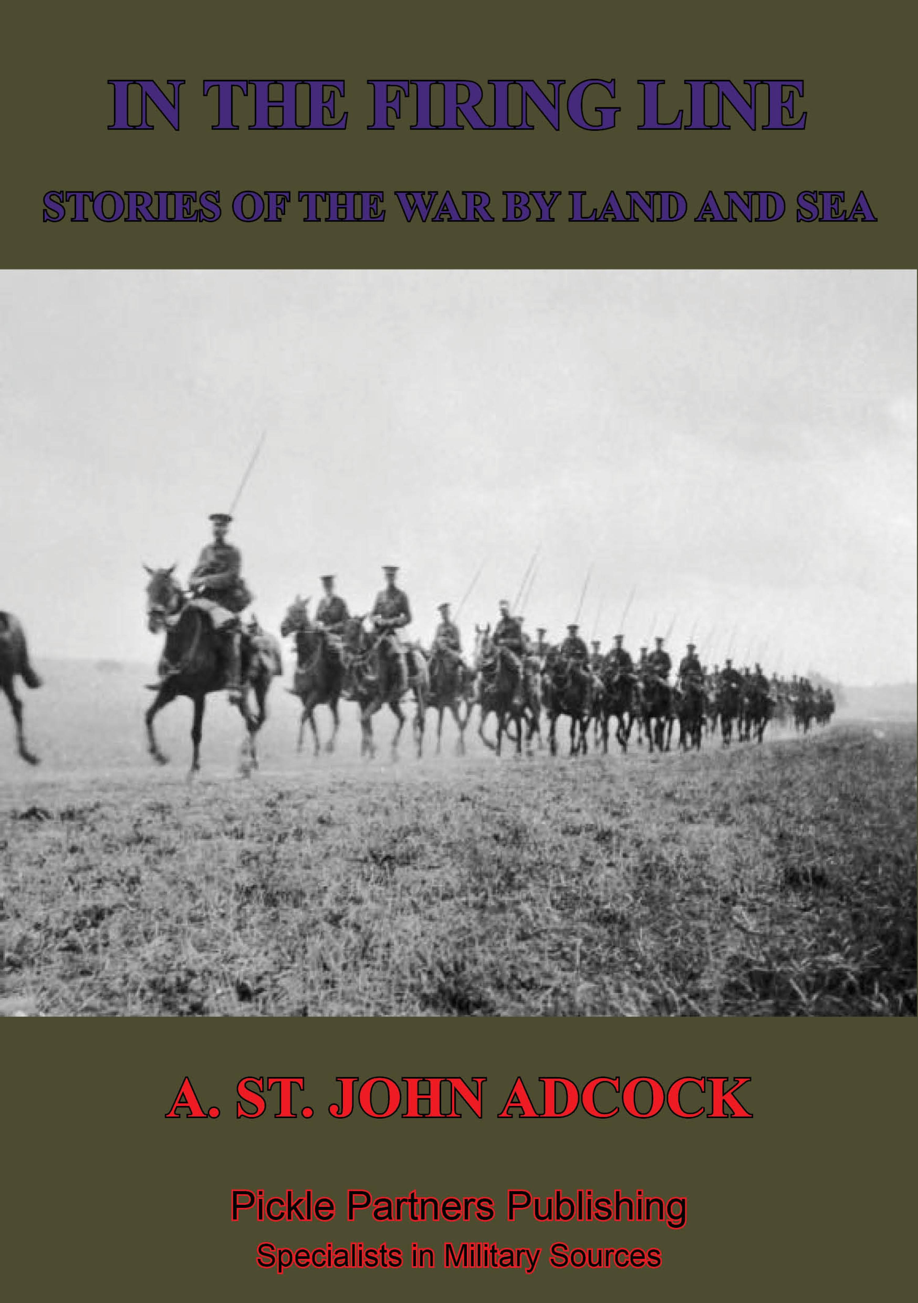 Cover image for In The Firing Line: Stories Of The War By Land And Sea