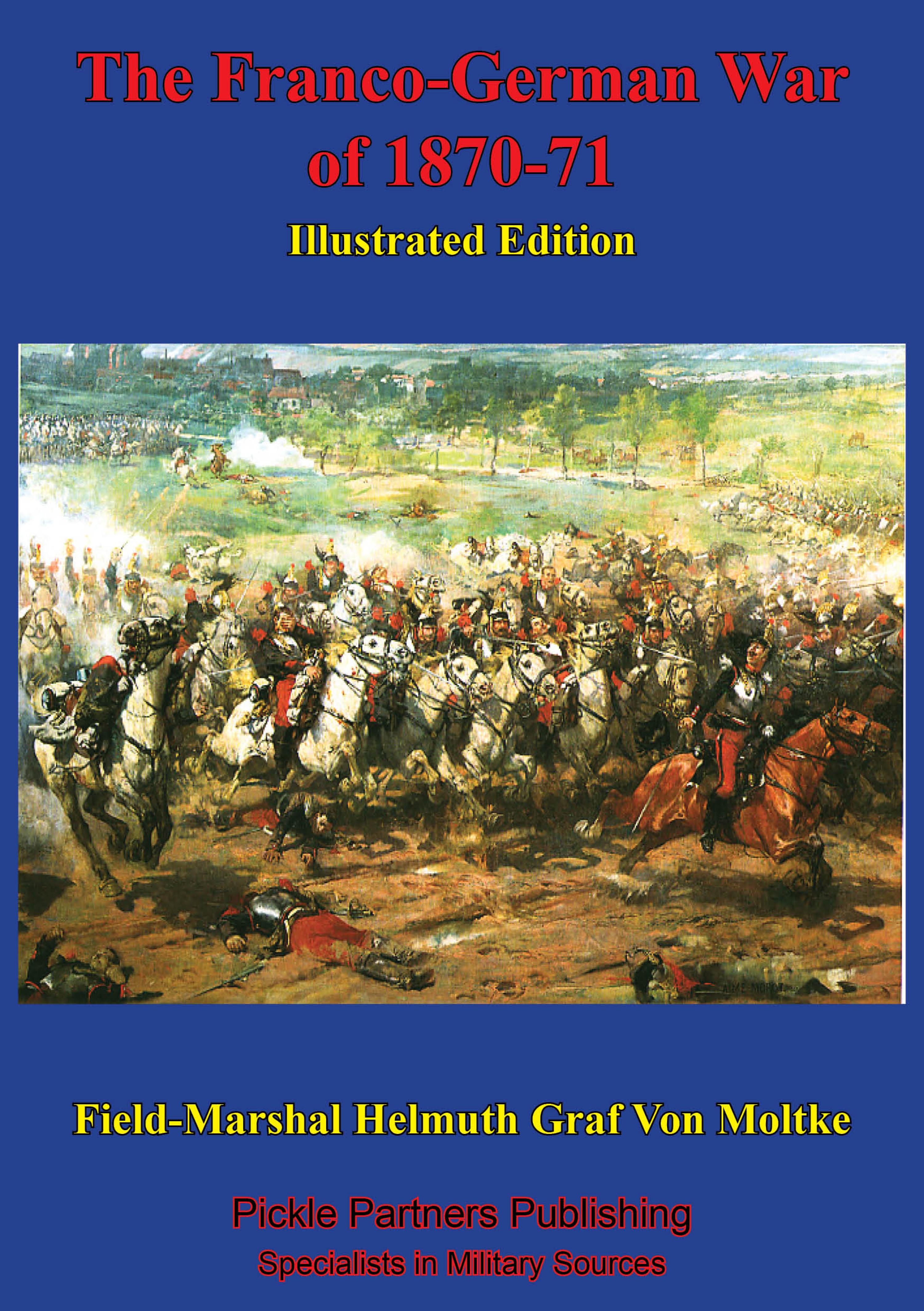 Cover image for The Franco-German War Of 1870-71 [Illustrated Edition]
