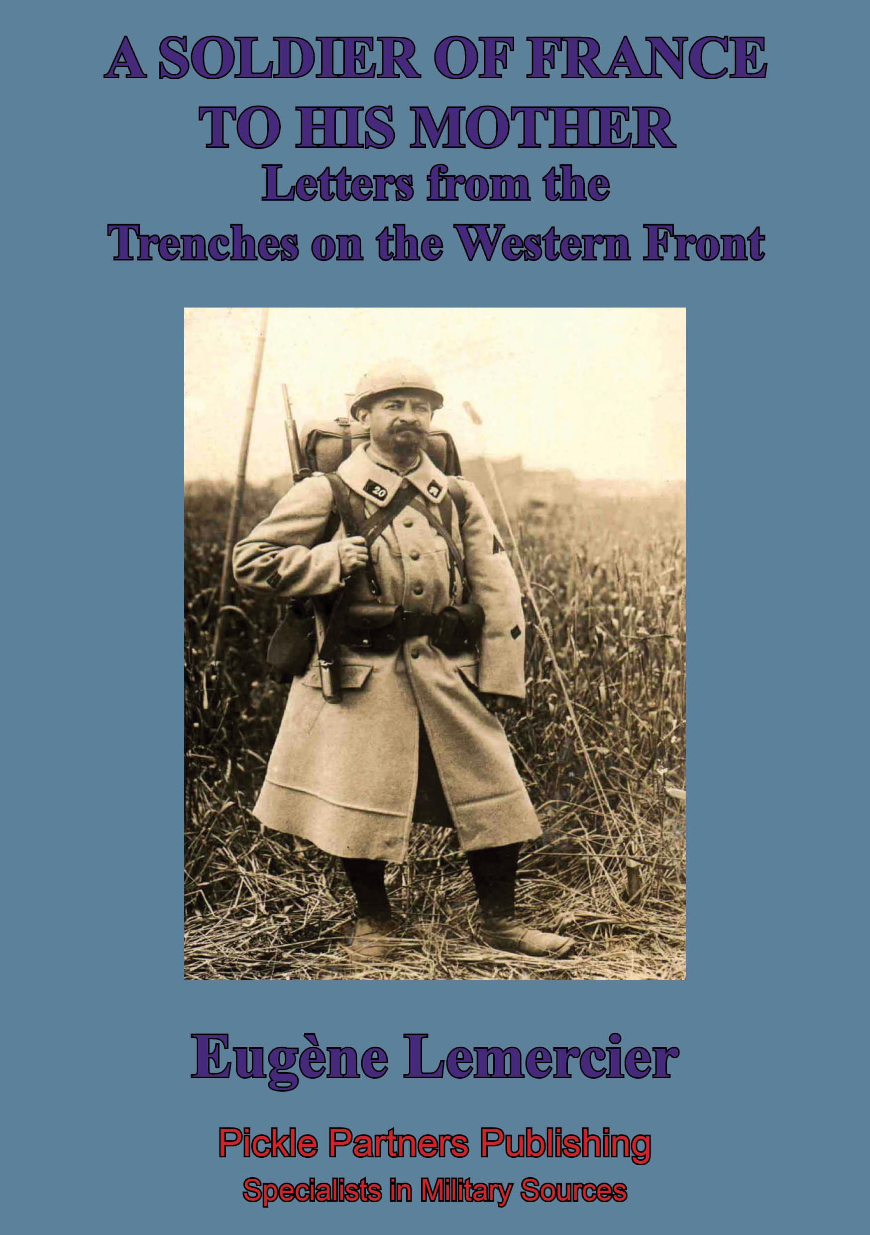 Cover image for A Soldier Of France To His Mother; Letters From The Trenches On The Western Front
