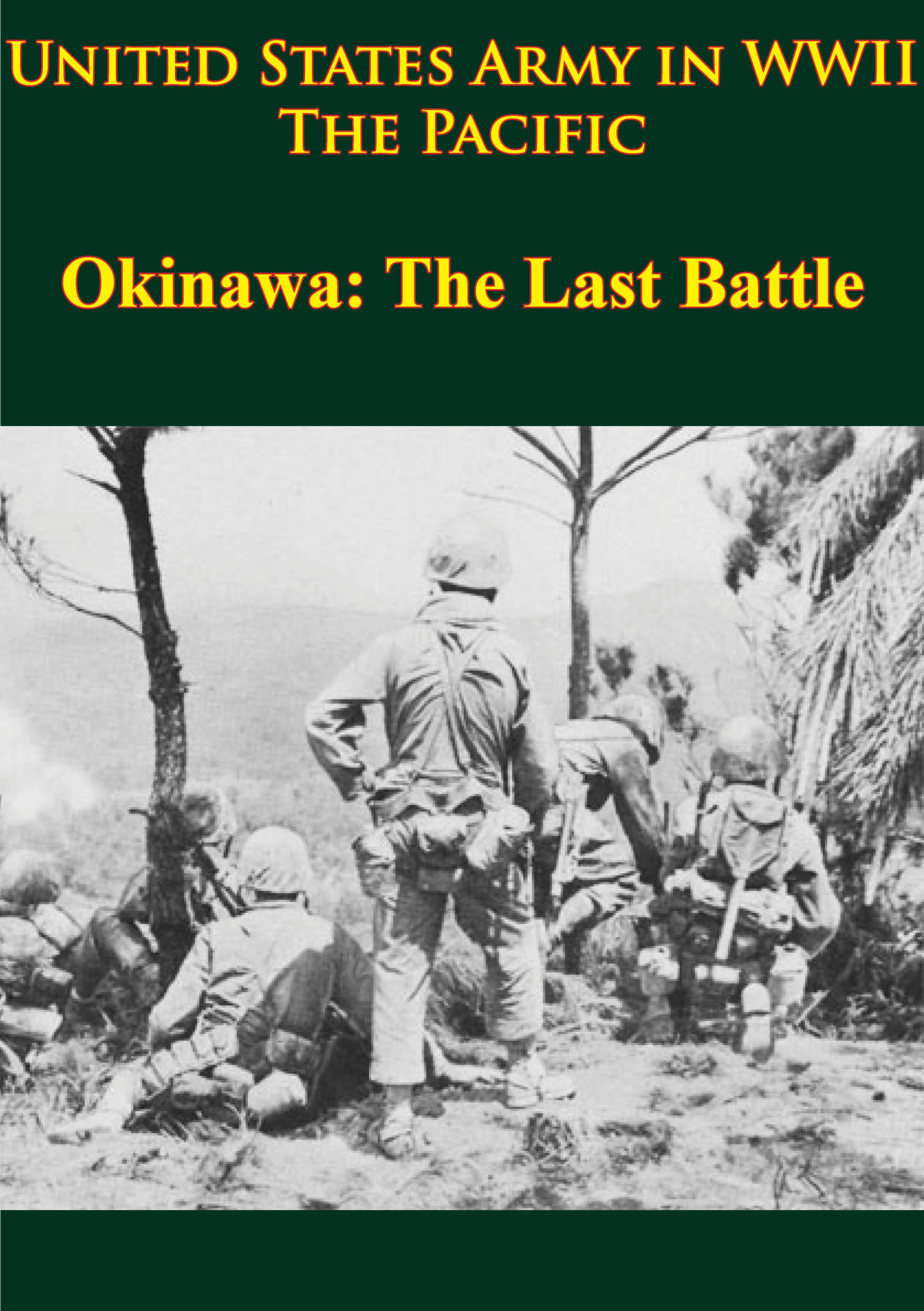 Cover image for United States Army in WWII - the Pacific - Okinawa: the Last Battle