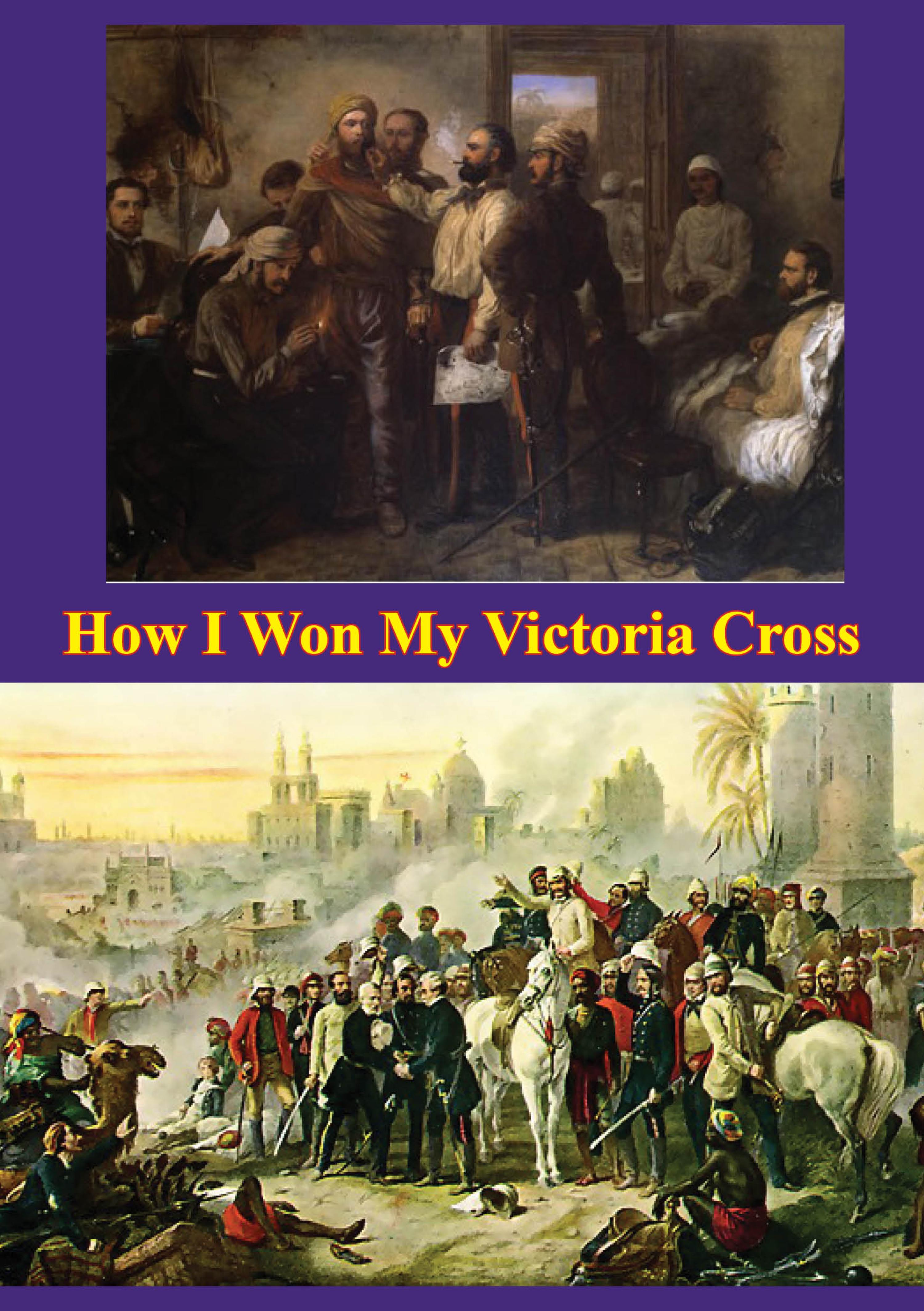 Cover image for How I Won My Victoria Cross [Illustrated Edition]