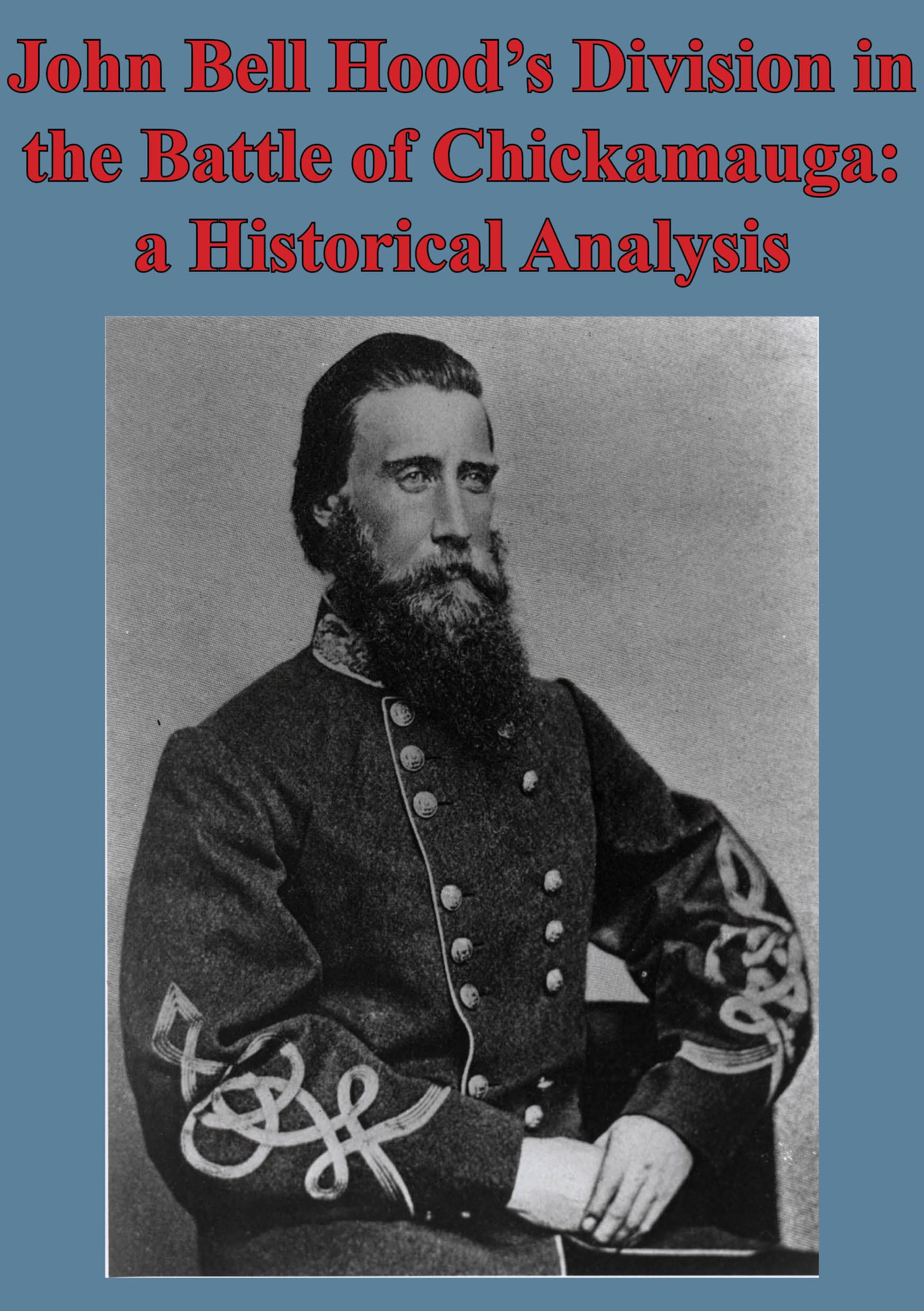 Cover image for John Bell Hoods Division In The Battle Of Chickamauga: A Historical Analysis [Illustated Edition]