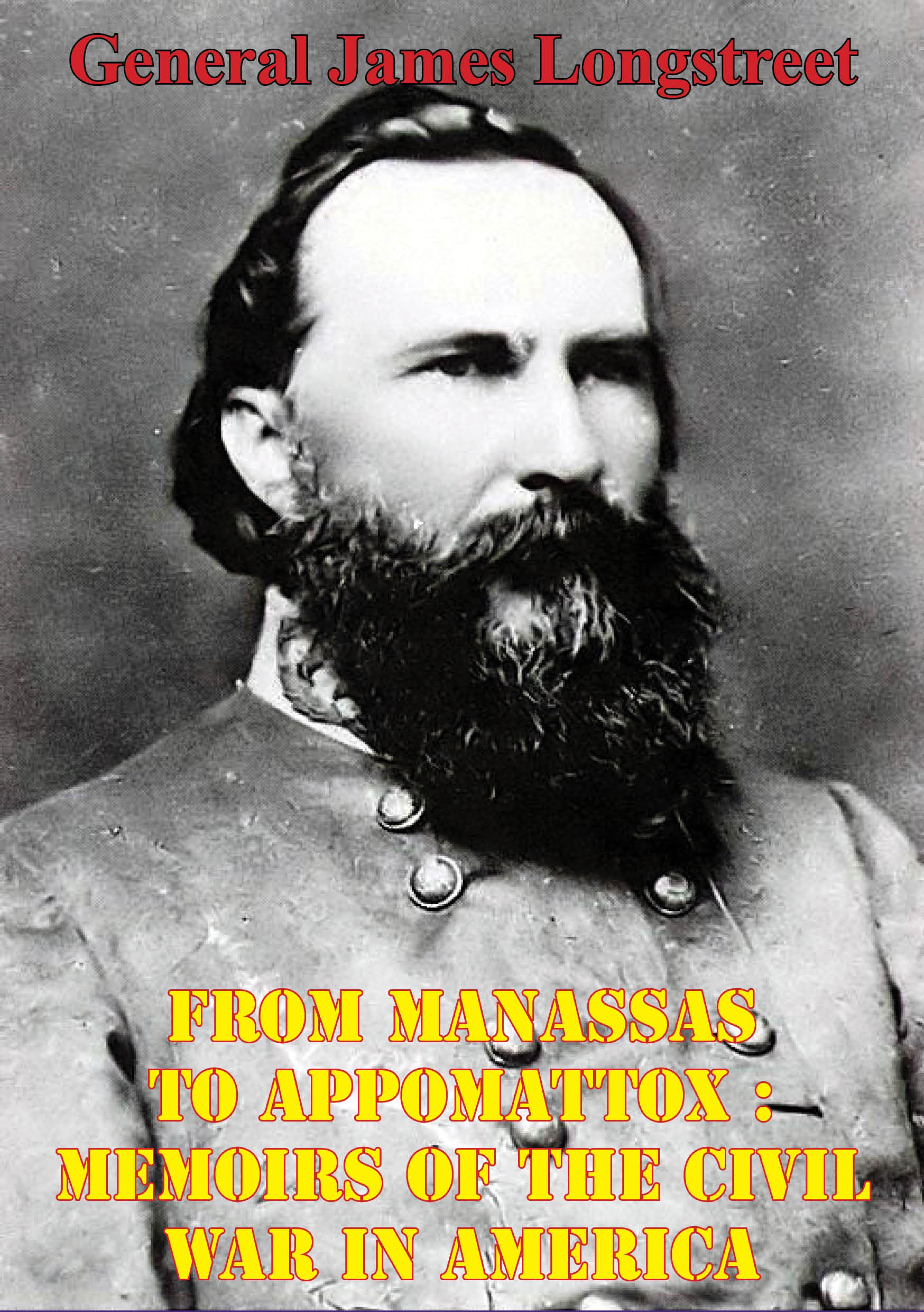 Cover image for From Manassas To Appomattox : Memoirs Of The Civil War In America [Illustrated Edition]