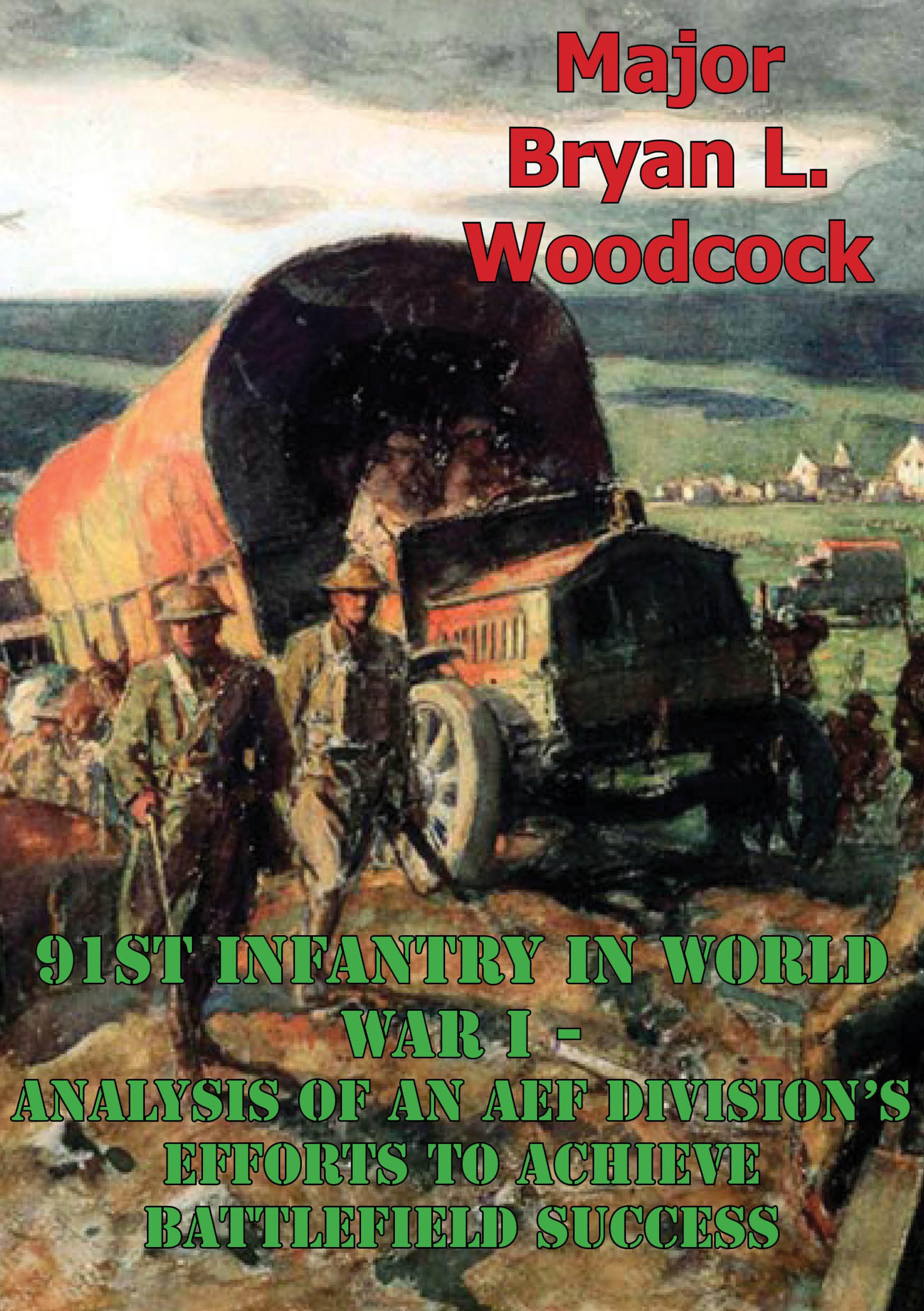 Cover image for 91st Infantry In World War I--Analysis Of An AEF Division's Efforts To Achieve Battlefield Success [Illustrated Edition]