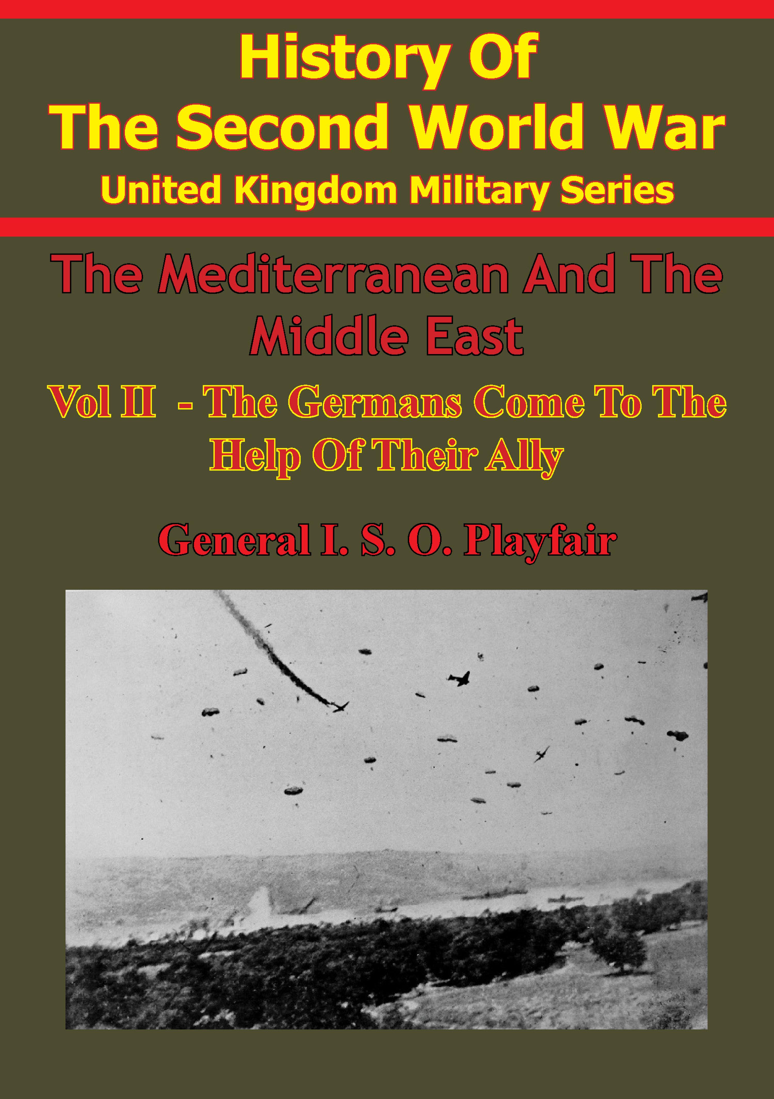 Cover image for The Mediterranean And Middle East: Volume II The Germans Come To The Help Of Their Ally (1941) [Illustrated Edition]