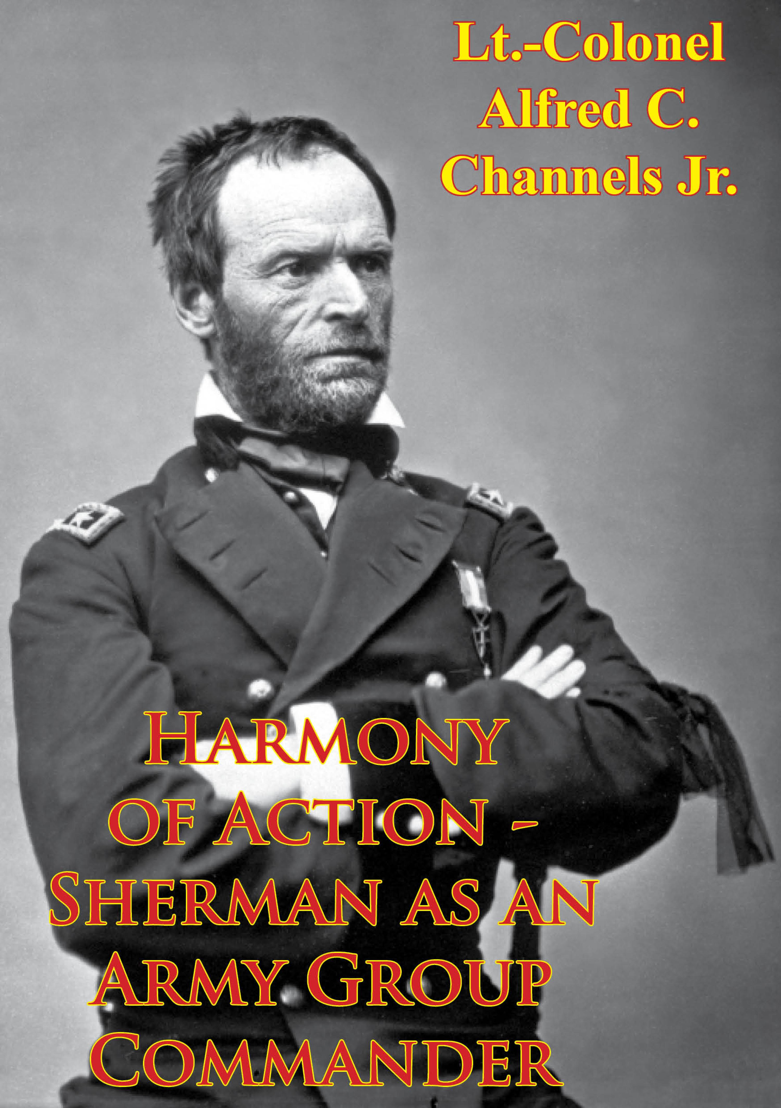 Cover image for Harmony Of Action - Sherman As An Army Group Commander