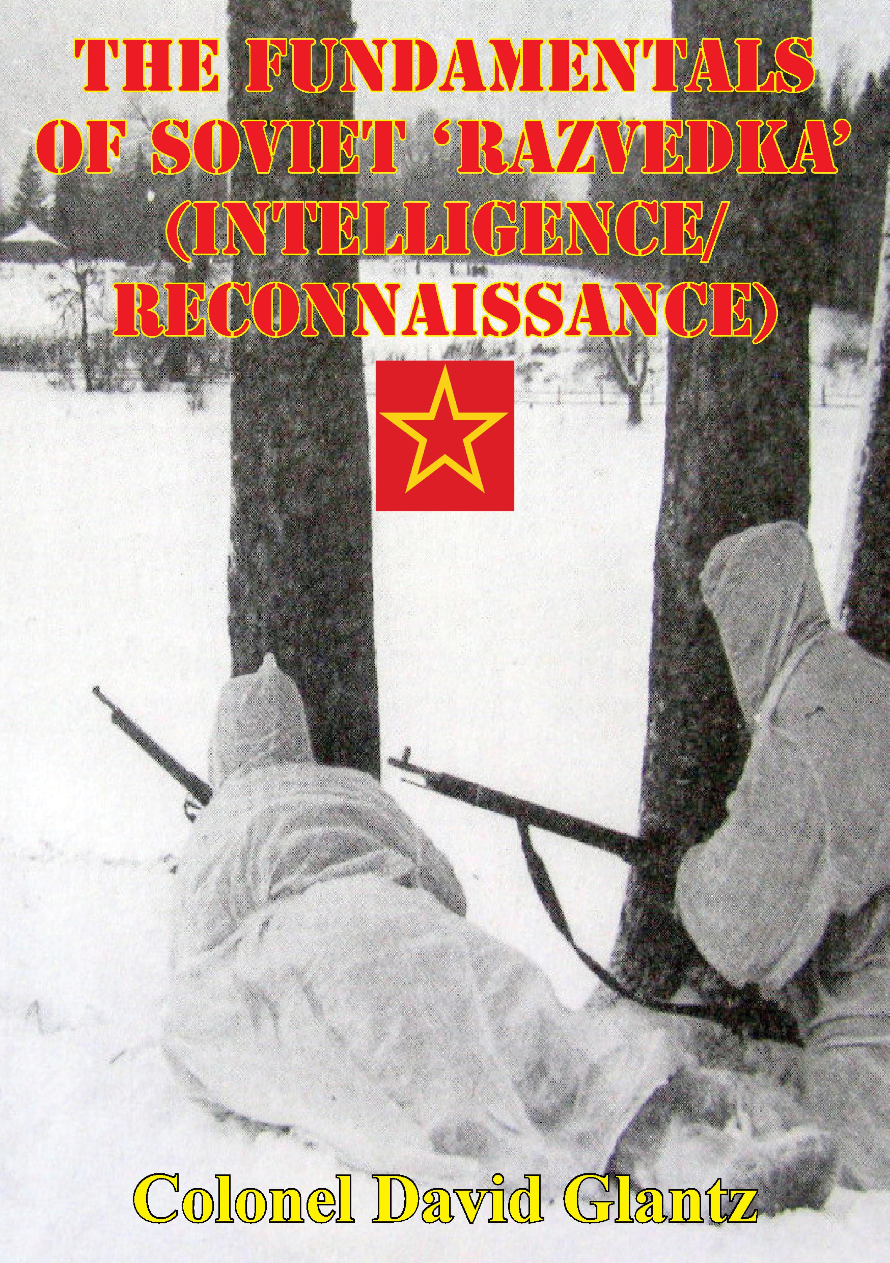 Cover image for The Fundamentals Of Soviet 'Razvedka' (Intelligence/Reconnaissance)