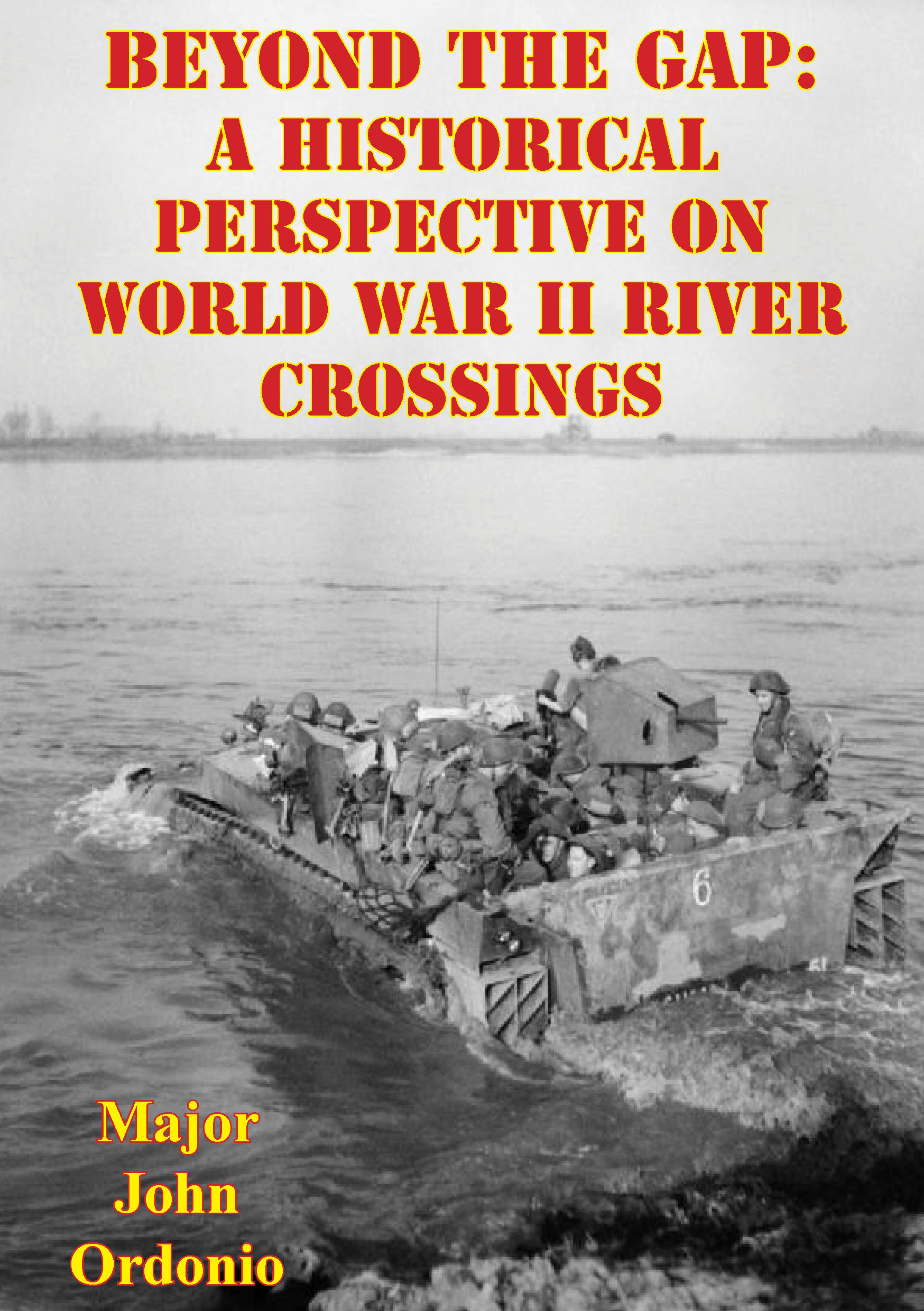 Cover image for Beyond The Gap: A Historical Perspective On World War II River Crossings