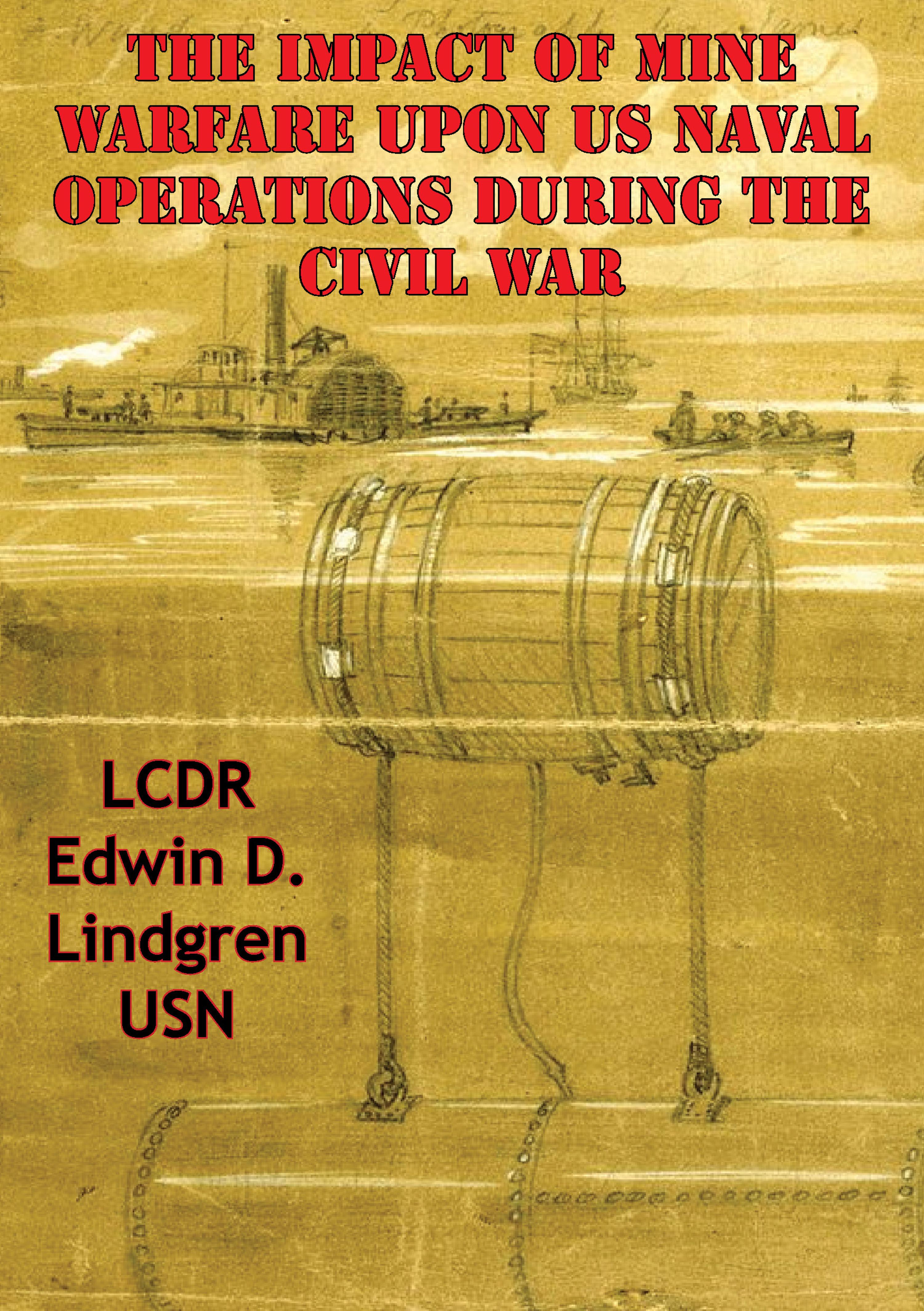 Cover image for The Impact Of Mine Warfare Upon US Naval Operations During The Civil War