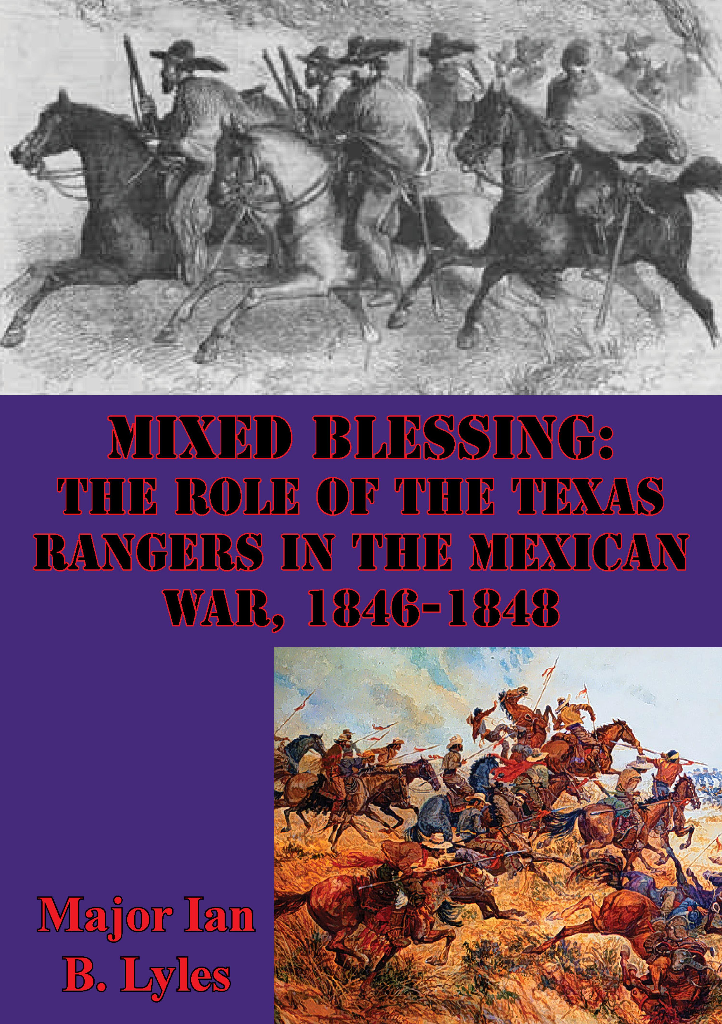 Cover image for Mixed Blessing: The Role Of The Texas Rangers In The Mexican War, 1846-1848