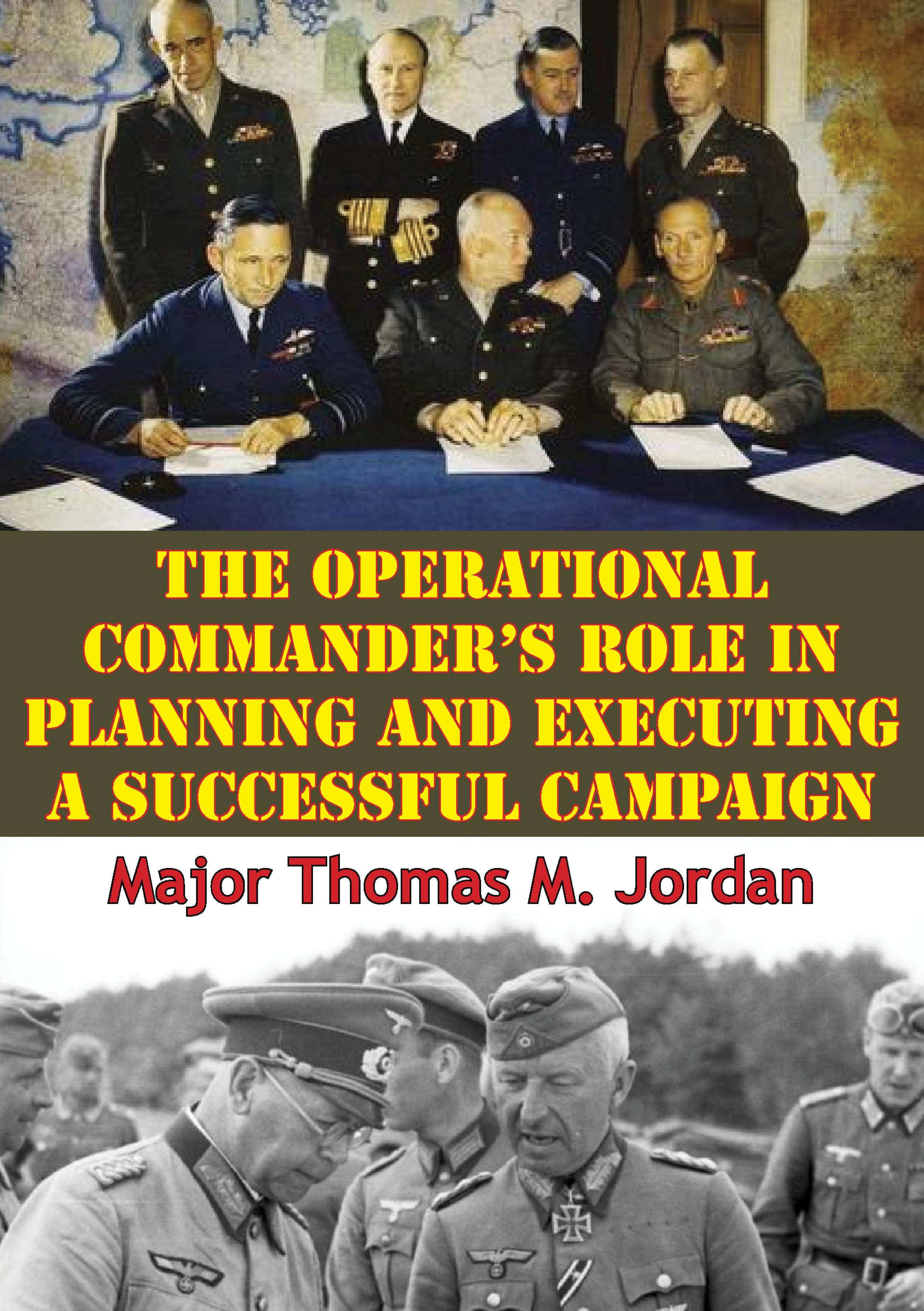 Cover image for The Operational Commanders Role In Planning And Executing A Successful Campaign