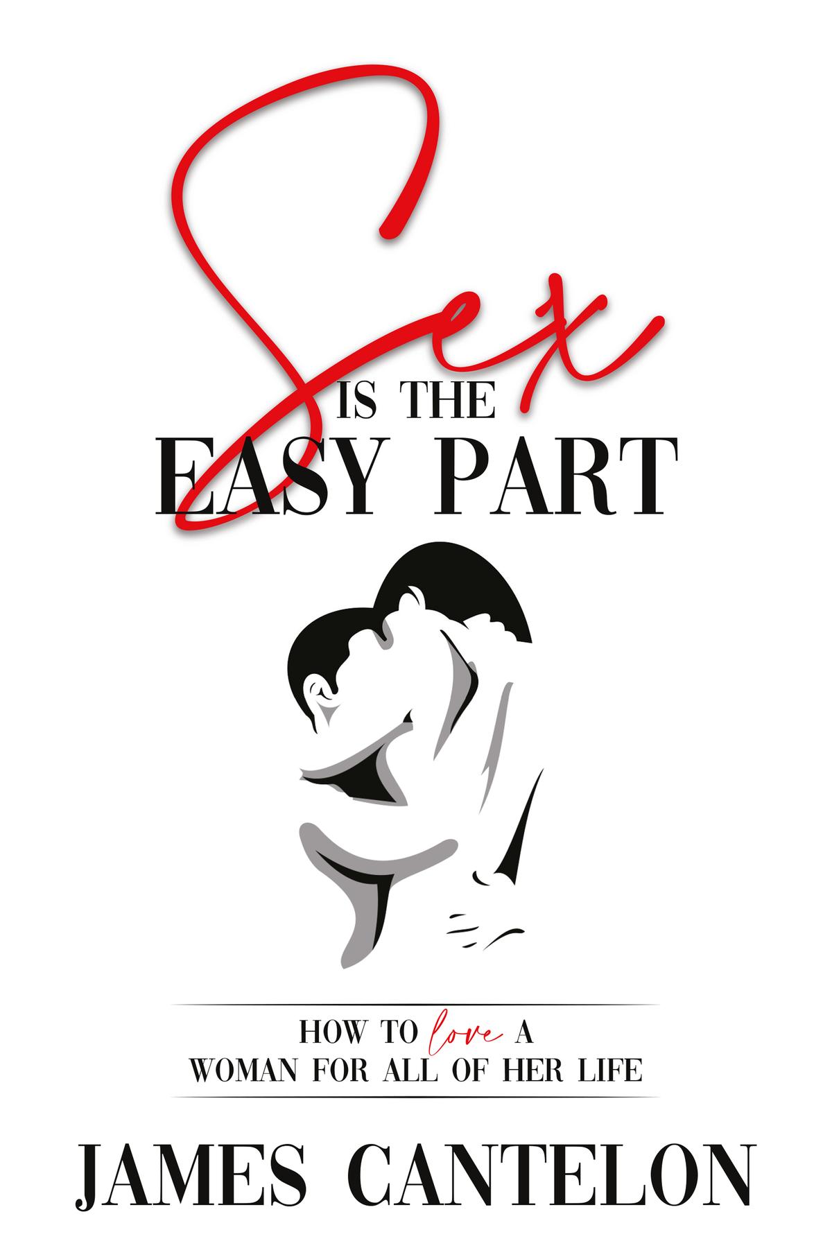 Sex is the Easy Part by: James Cantelon - 9781783242351 | RedShelf