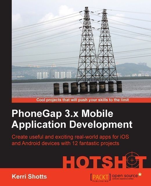 PhoneGap 3.x Mobile Application Development HOTSHOT