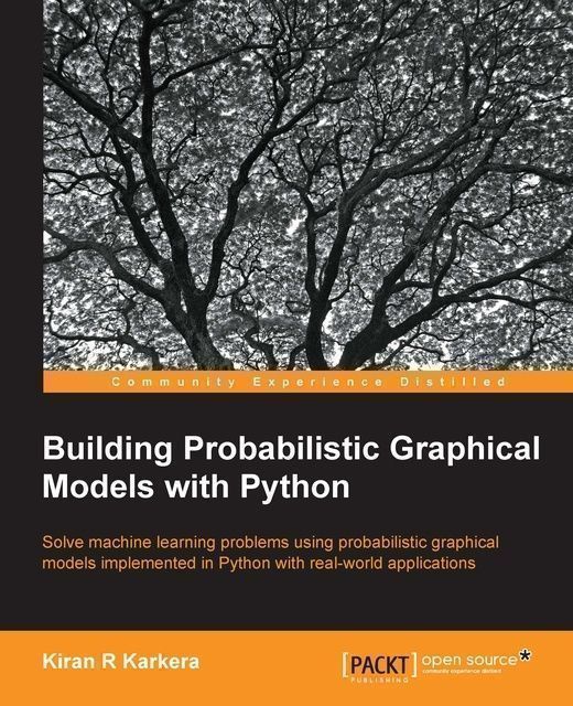 Building Probabilistic Graphical Models with Python