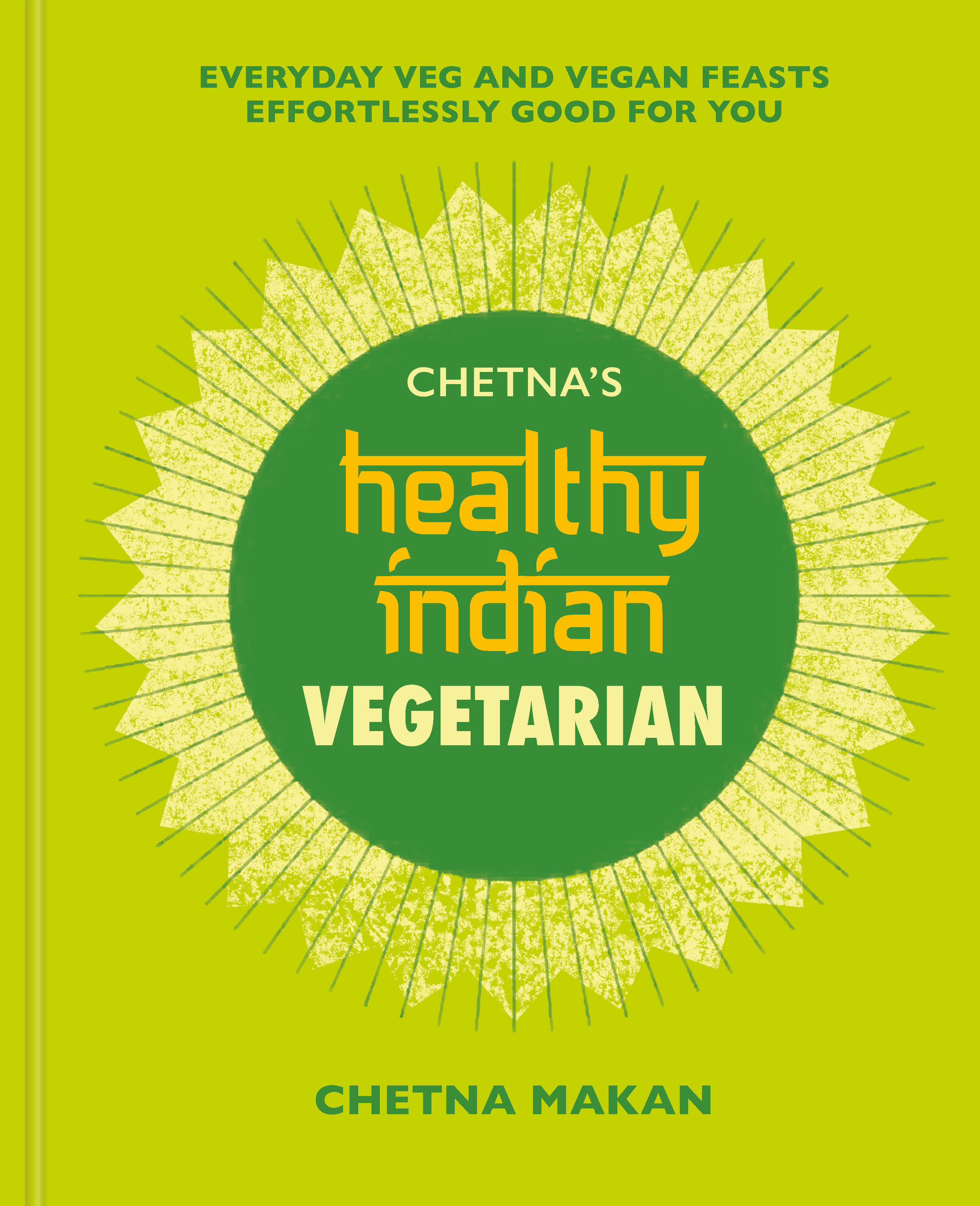 Cover image for Chetna's Healthy Indian: Vegetarian