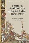 Cover image for Learning femininity in colonial India, 18201932