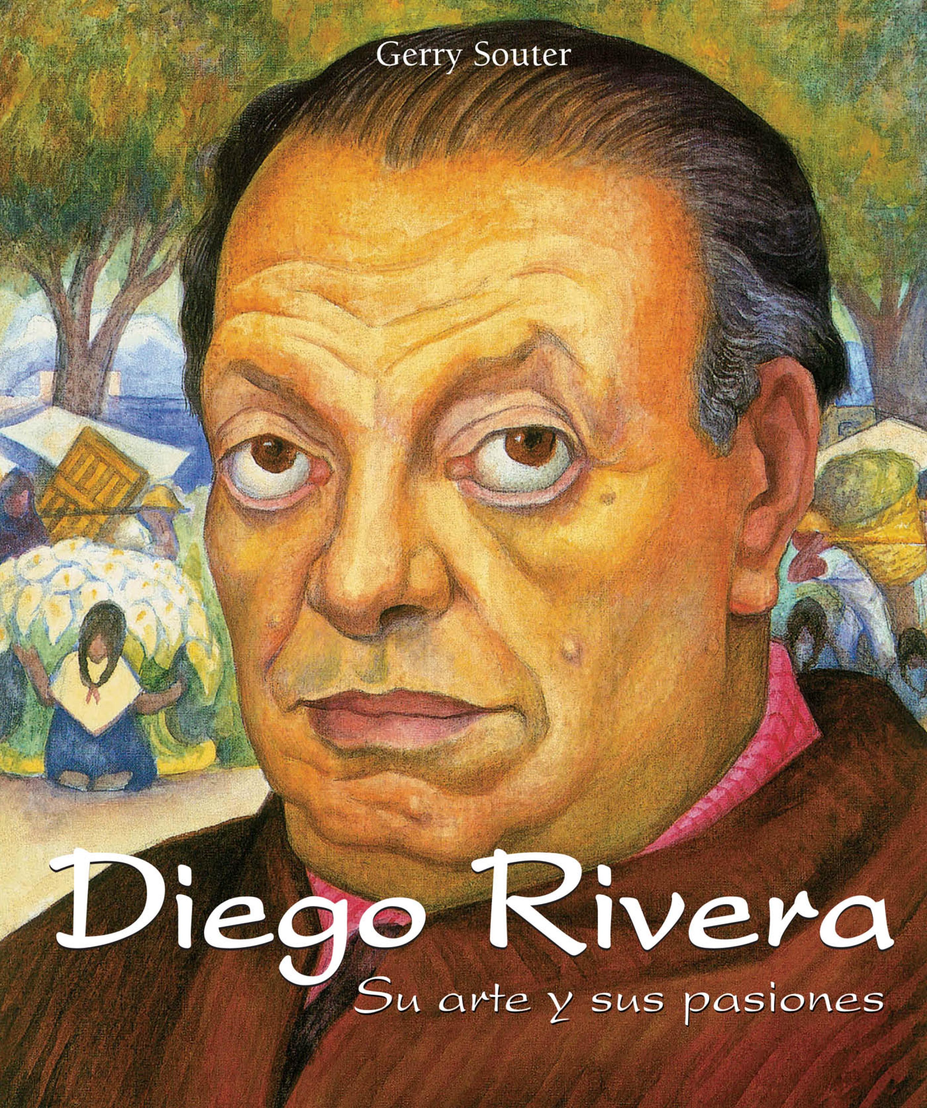 Cover image for Diego Rivera - Su arte y sus pasiones