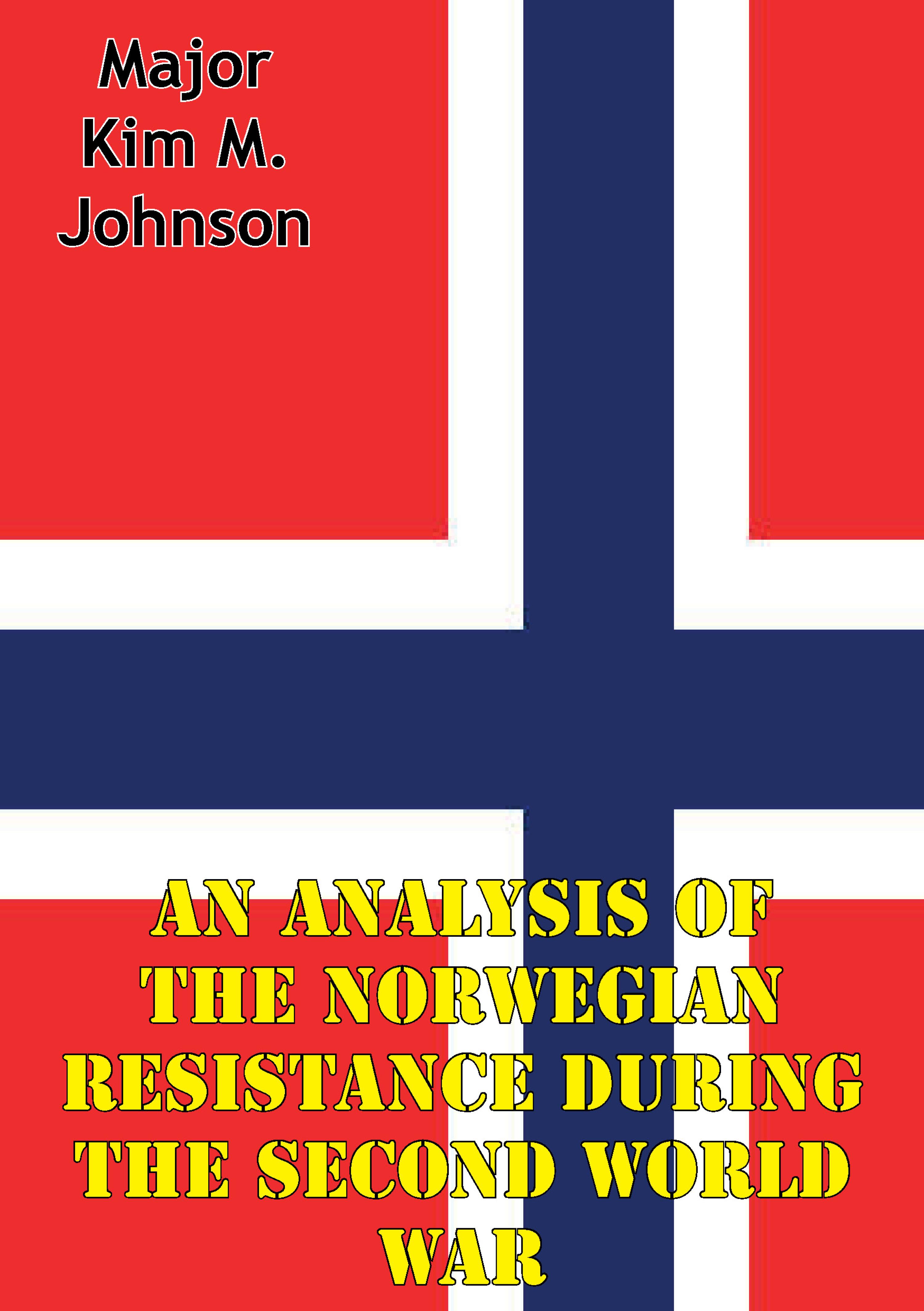 Cover image for An Analysis Of The Norwegian Resistance During The Second World War