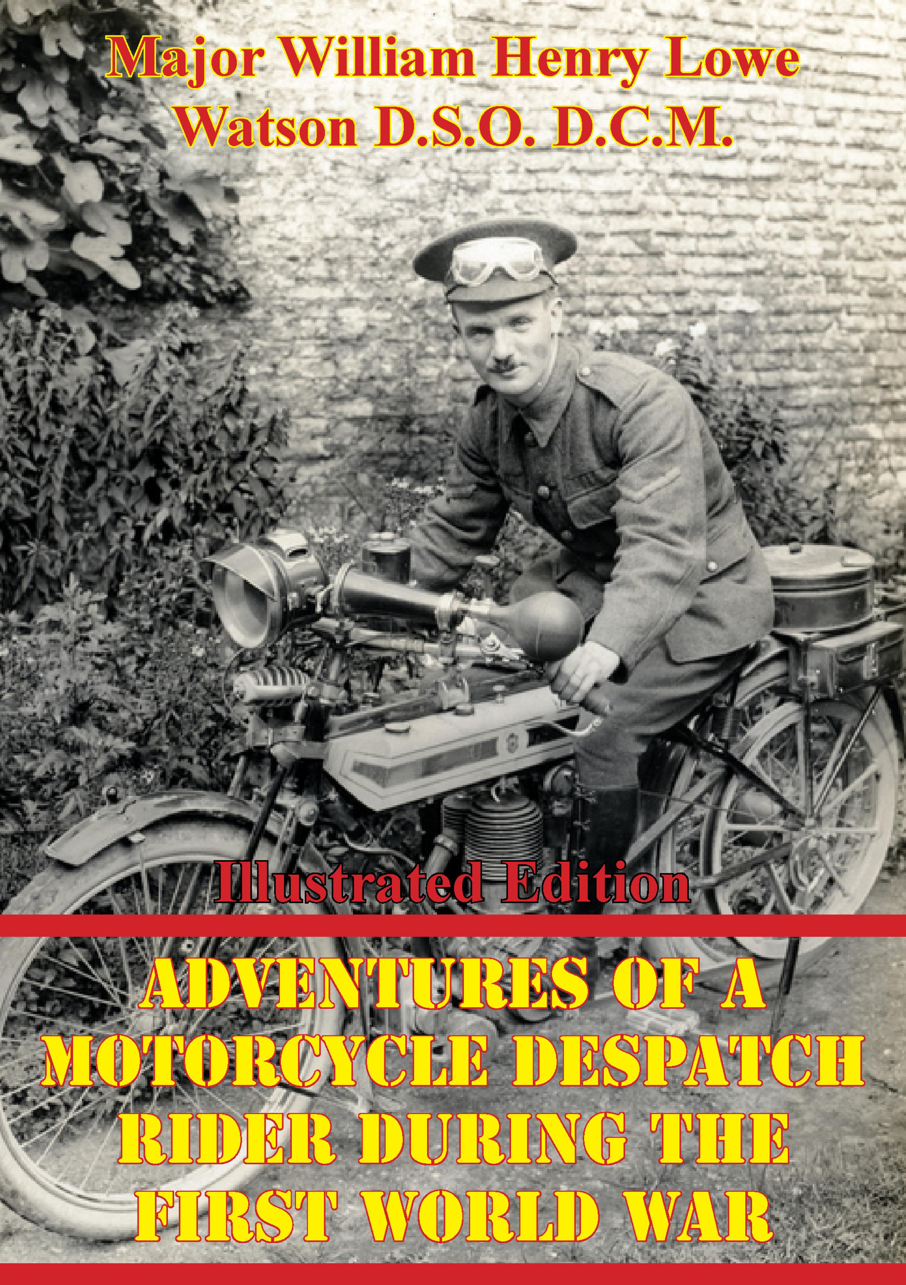 Cover image for Adventures Of A Motorcycle Despatch Rider During The First World War [Illustrated Edition]