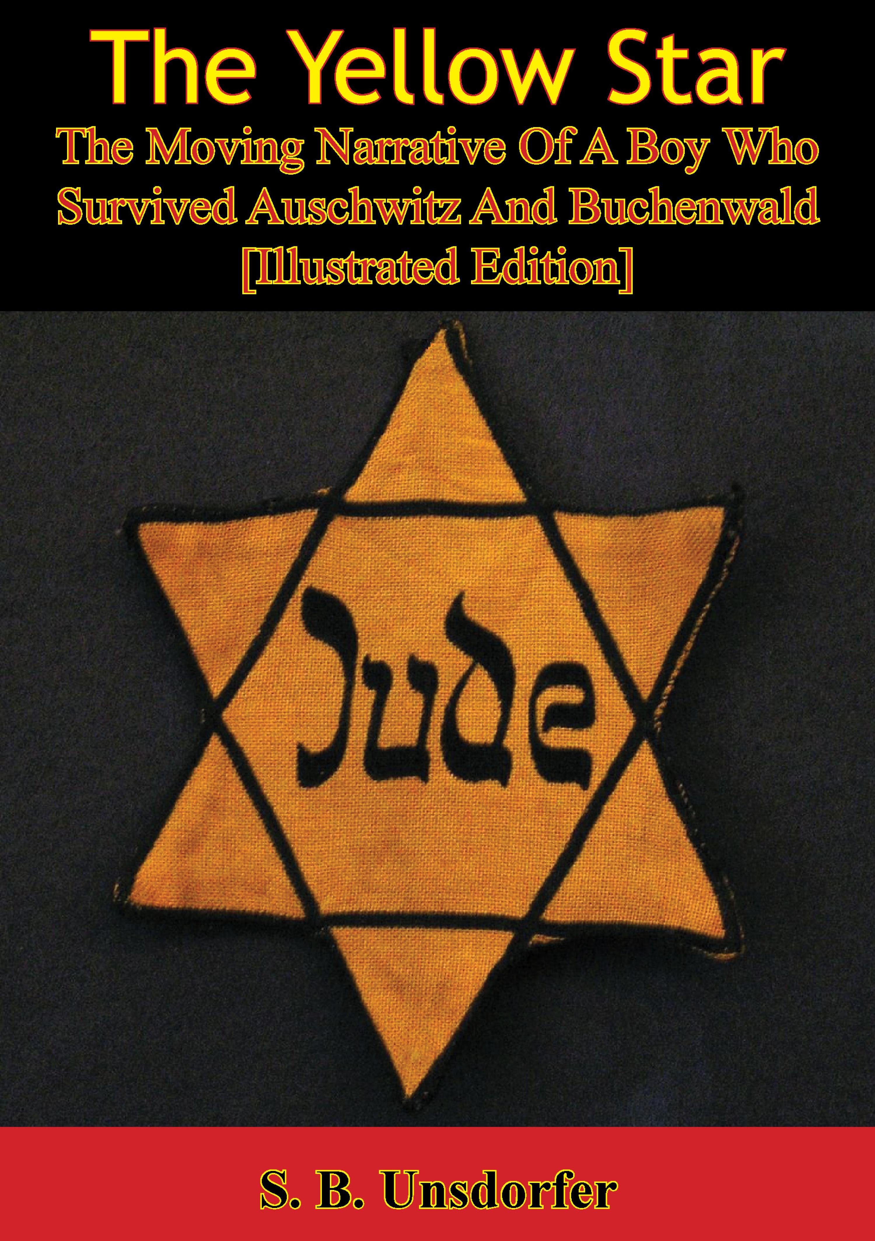 Cover image for The Yellow Star: The Moving Narrative Of A Boy Who Survived Auschwitz And Buchenwald [Illustrated Edition]