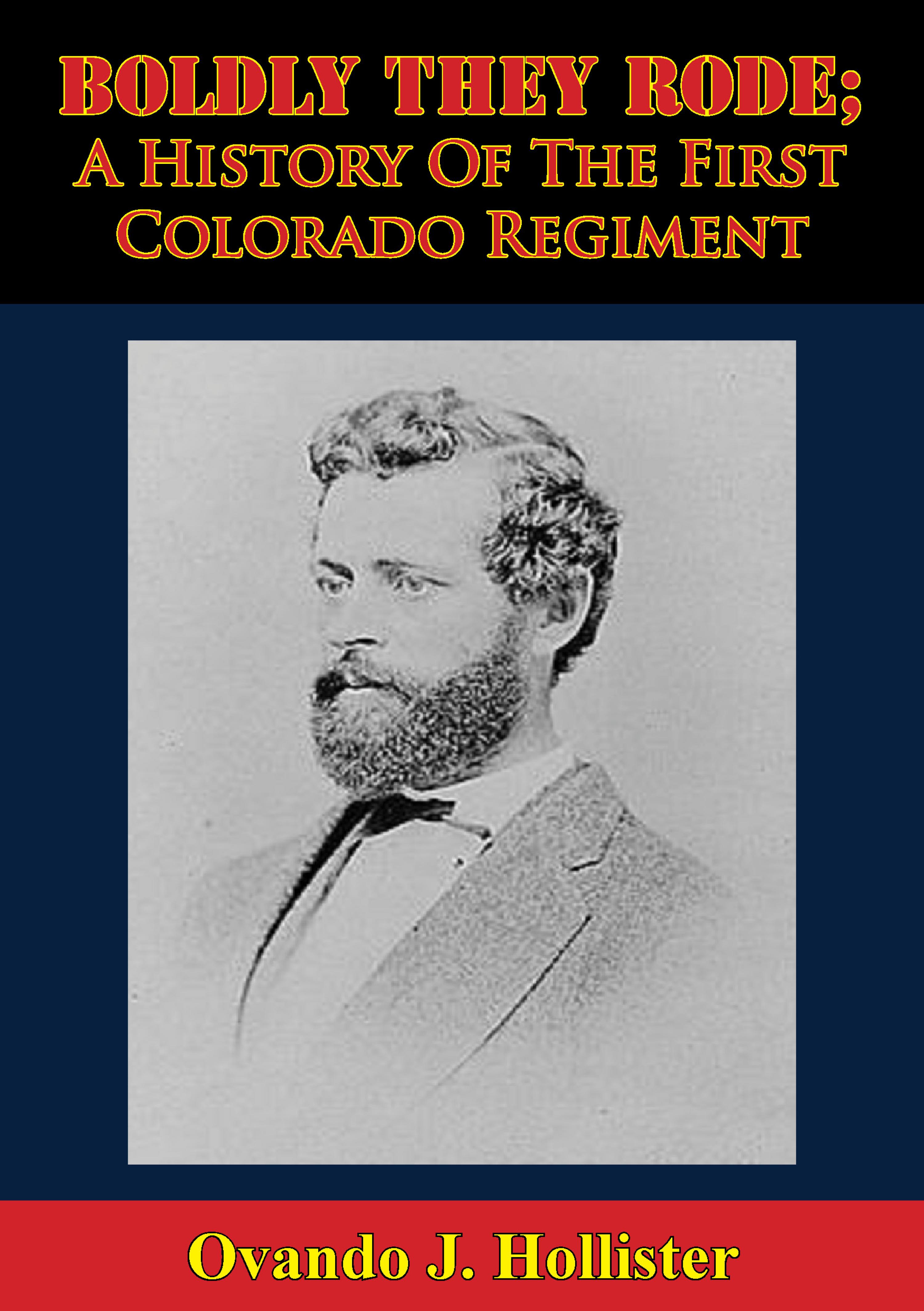 Cover image for Boldly They Rode; A History Of The First Colorado Regiment