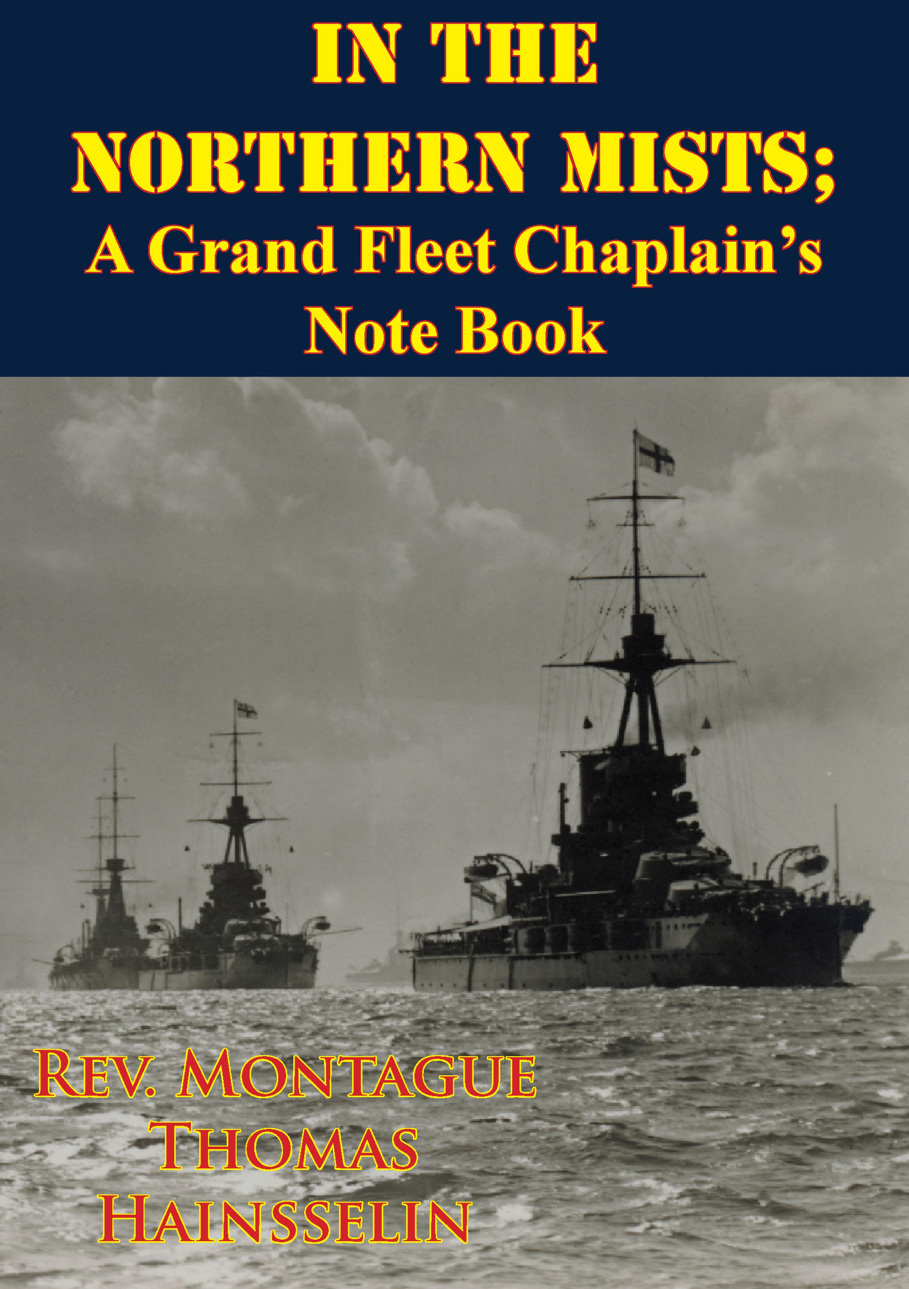 Cover image for In The Northern Mists; A Grand Fleet Chaplains Note Book [Illustrated Edition]