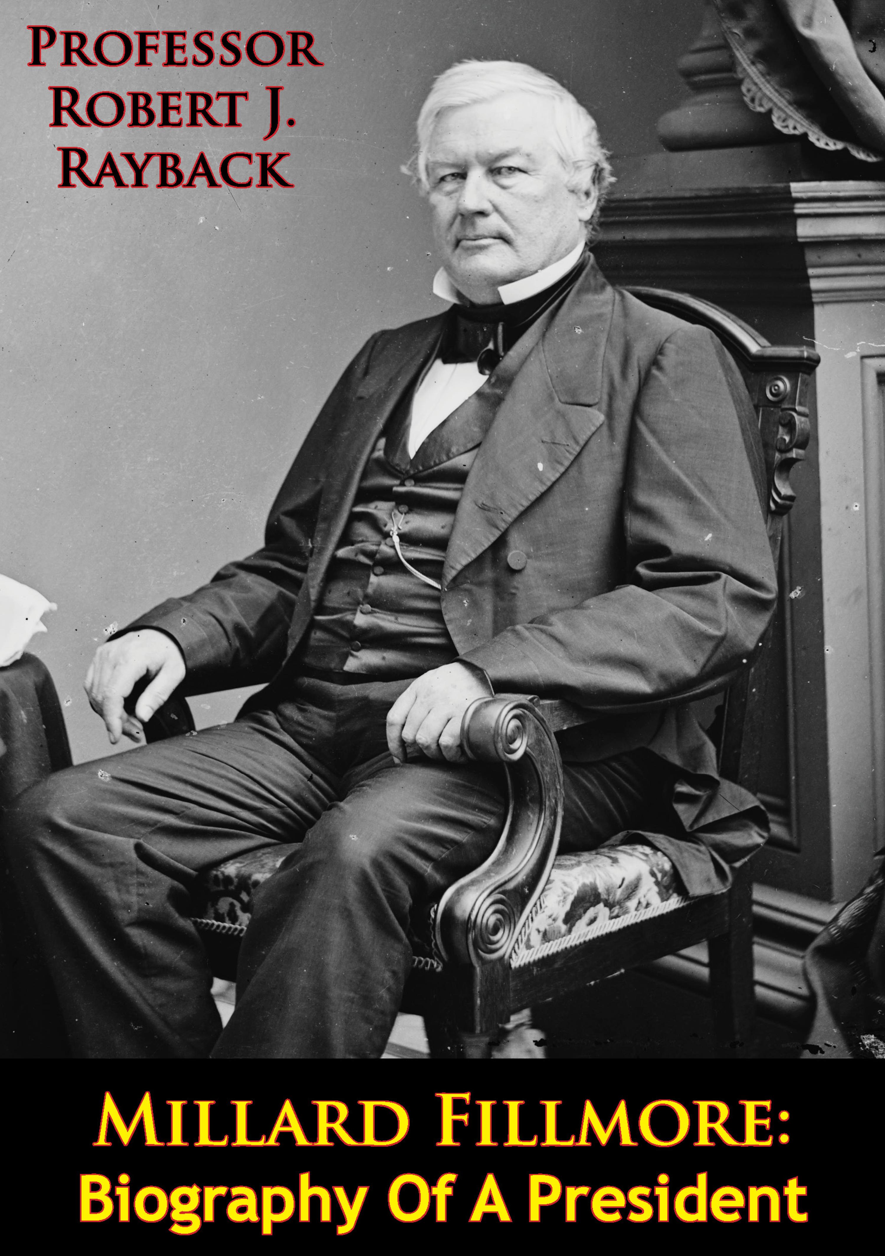 Cover image for Millard Fillmore: Biography Of A President