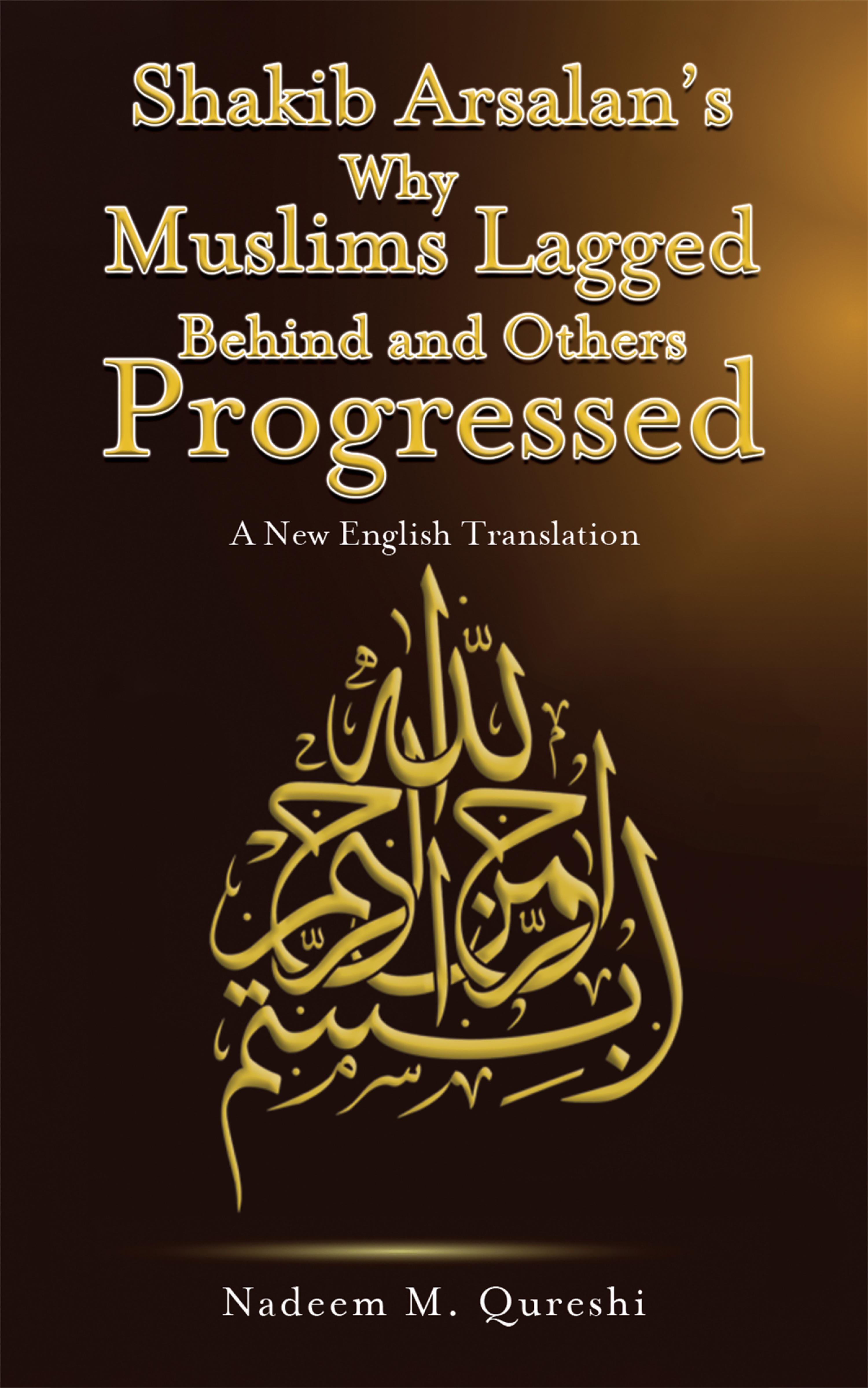 Cover image for Shakib Arsalans Why Muslims Lagged Behind and Others Progressed