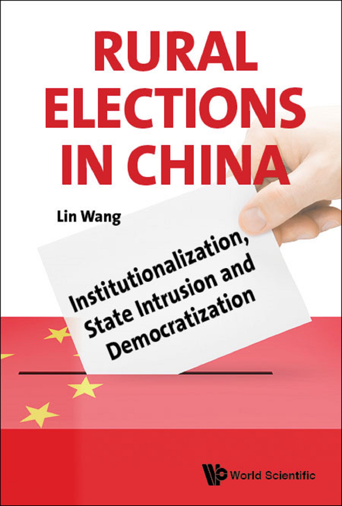 Cover image for RURAL ELECTIONS IN CHINA: INSTITUTIONALIZATION, STATE INTRUSION AND DEMOCRATIZATION