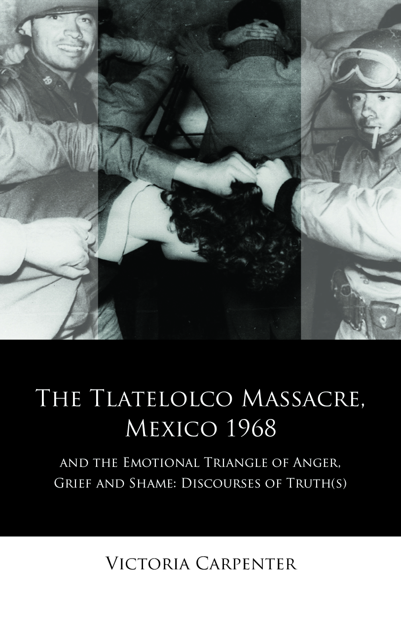 Cover image for The Tlatelolco Massacre, Mexico 1968, and the Emotional Triangle of Anger, Grief and Shame