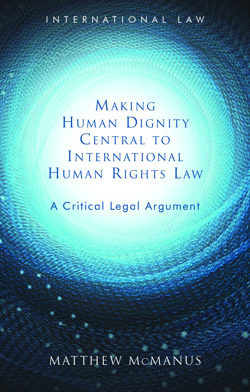 Cover image for Making Human Dignity Central to International Human Rights Law