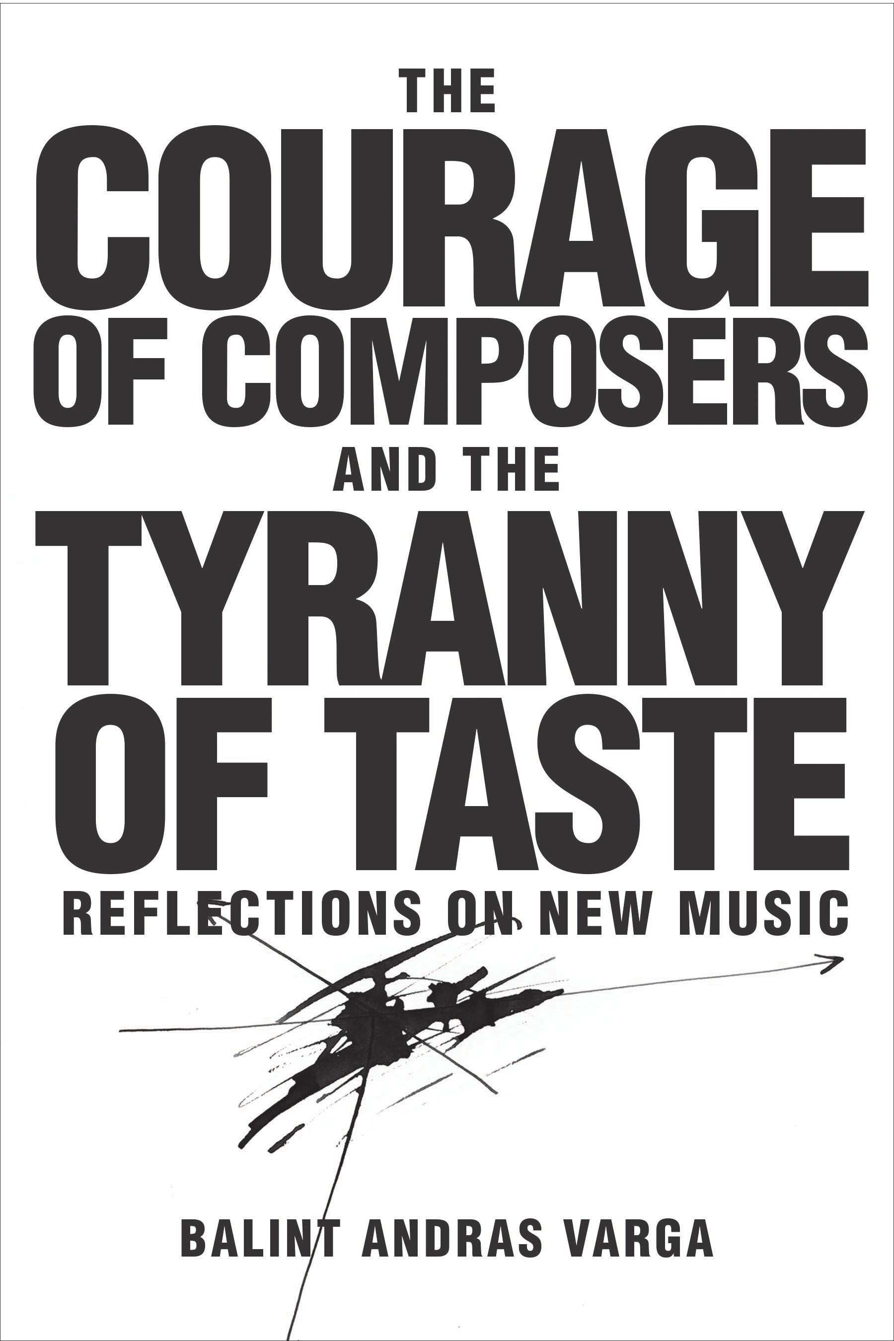Cover image for The Courage of Composers and the Tyranny of Taste