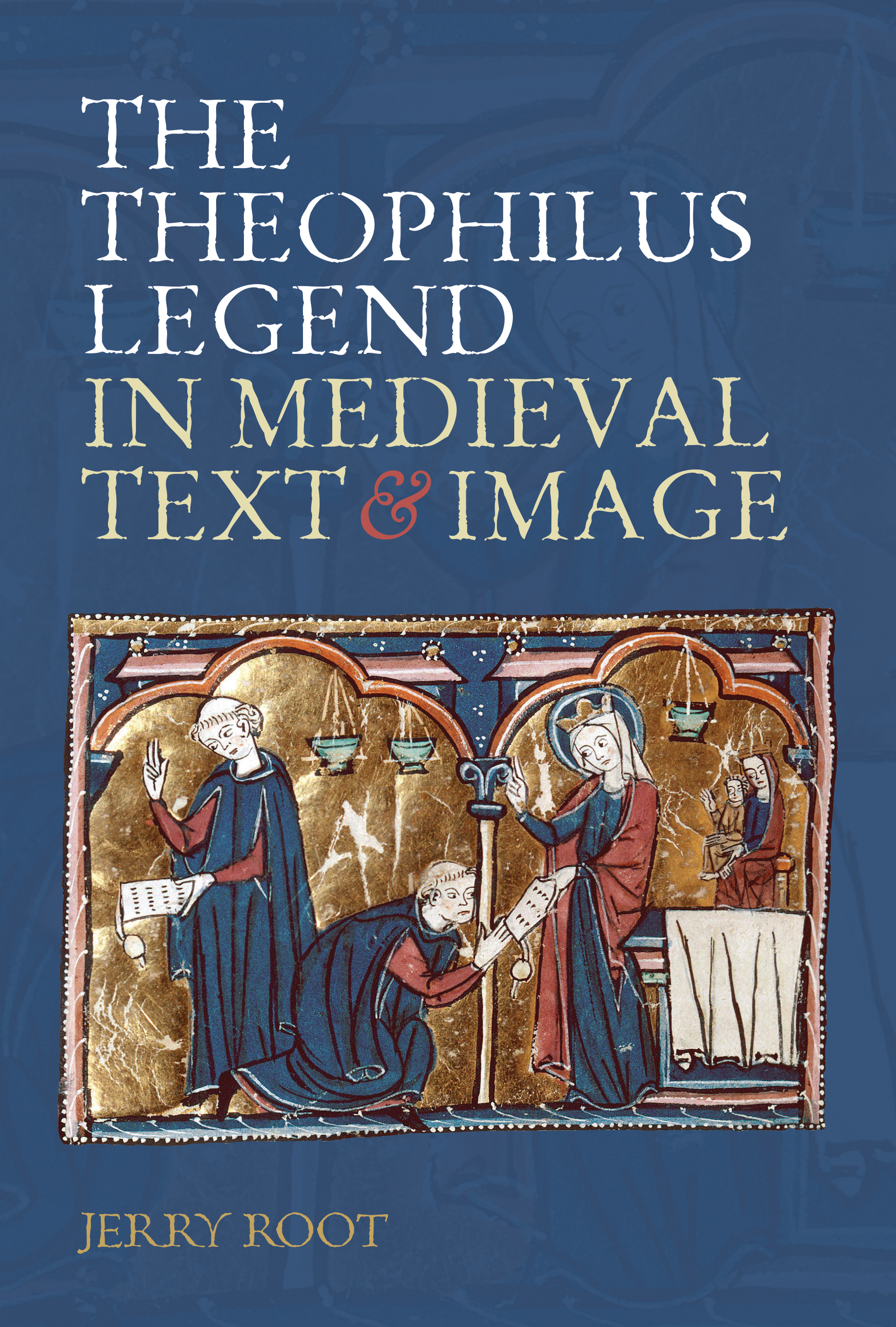 Cover image for The Theophilus Legend in Medieval Text and Image