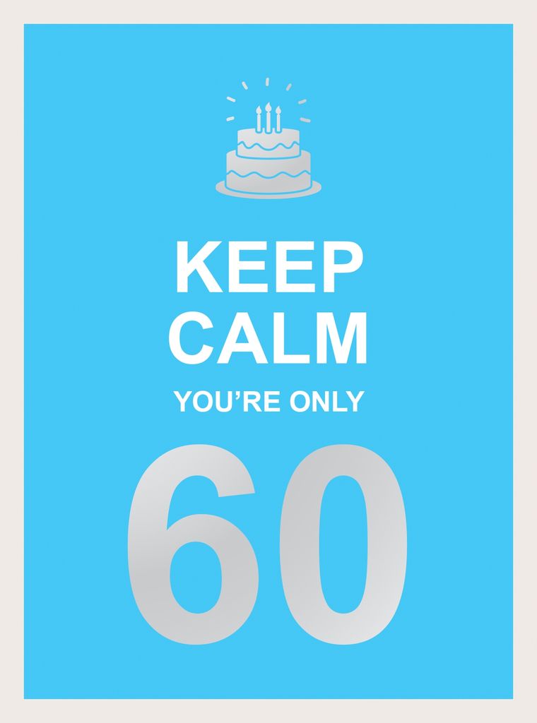 Cover image for Keep Calm You're Only 60