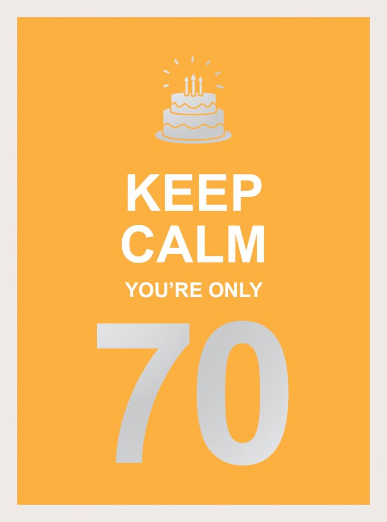 Cover image for Keep Calm You're Only 70