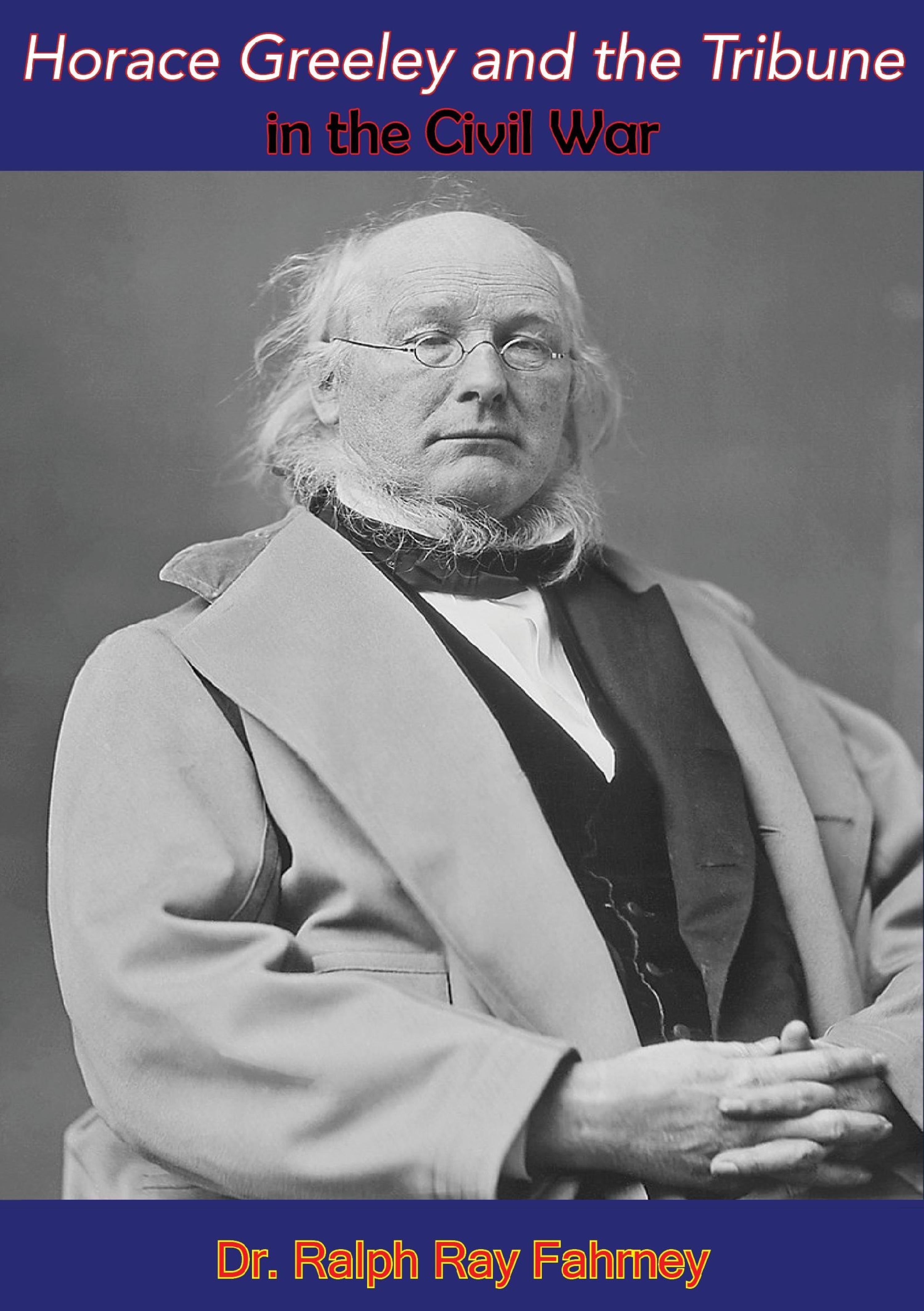 Cover image for Horace Greeley and the Tribune in the Civil War