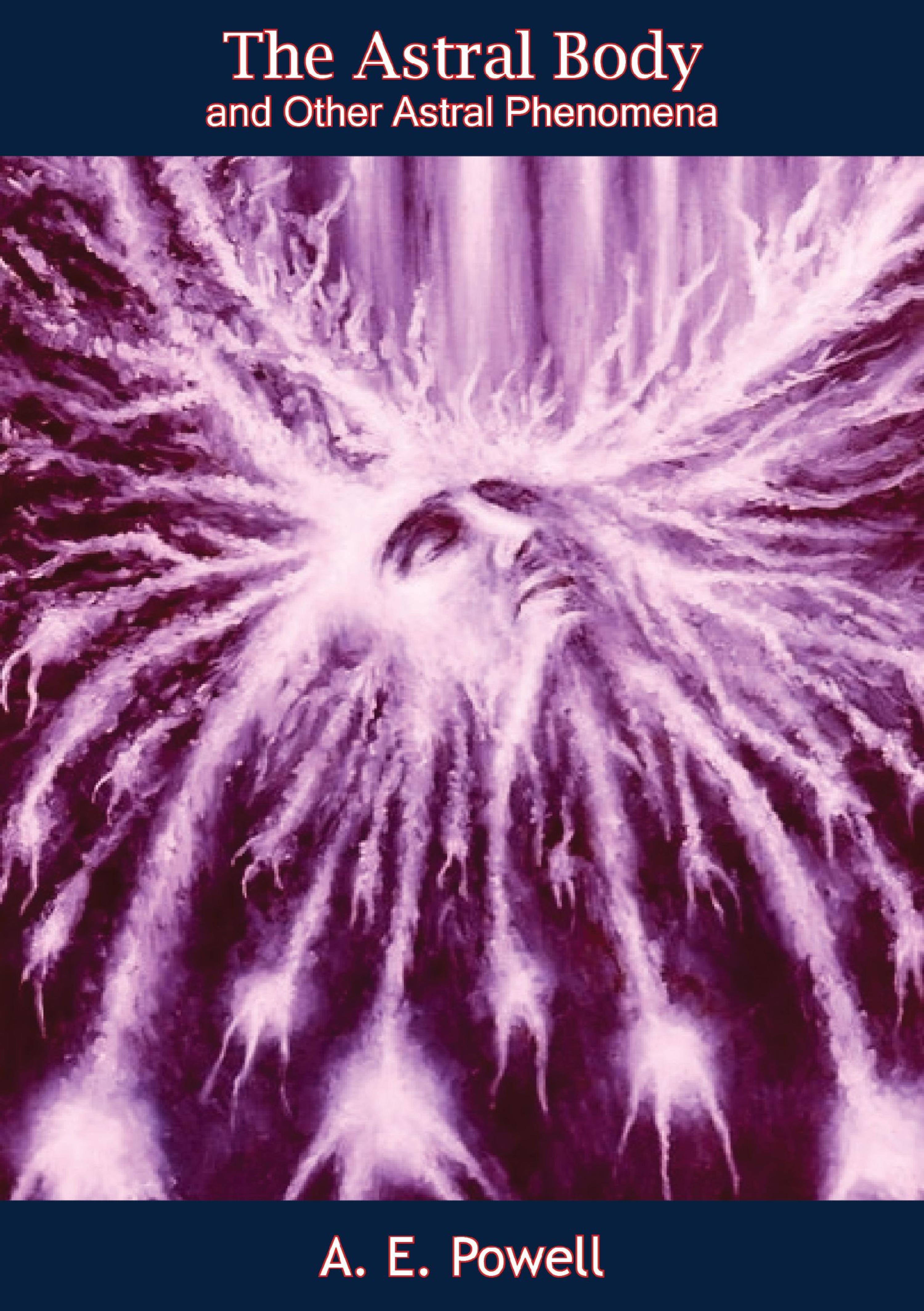 Cover image for The Astral Body and Other Astral Phenomena
